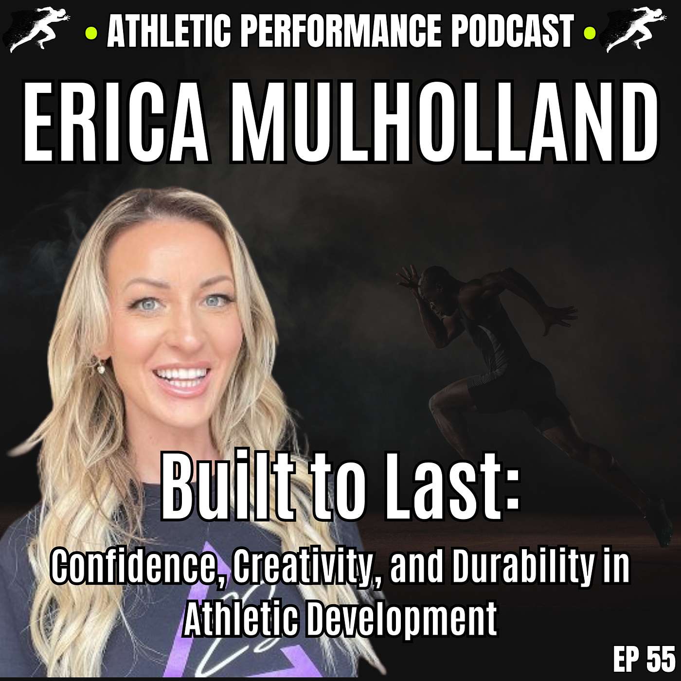 Built to Last: Confidence, Creativity, and Durability in Athletic Development w/ Erica Mulholland Ep 55 Built to Last: Confidence, Creativity, and Durability in Athletic Development w/ Erica Mulholland Ep 55