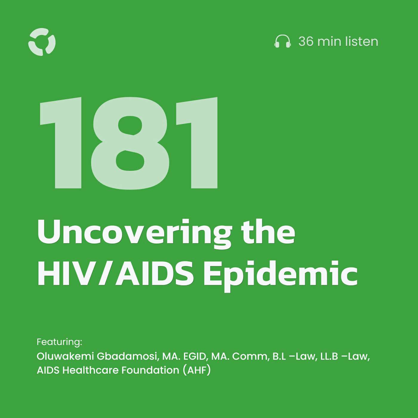 Uncovering The HIV/AIDS Epidemic | ft. Oluwakemi Gbadamosi, AIDS Healthcare Foundation