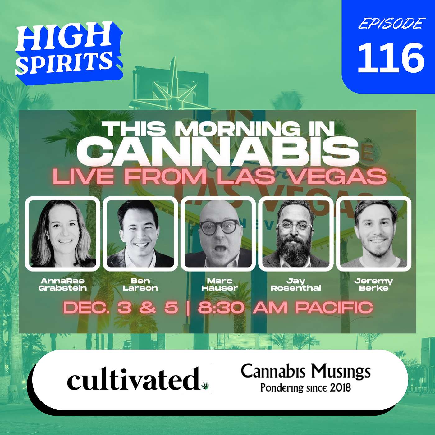 #116 - Live from Las Vegas with Cultivated Media & Cannabis Musings Part 1 #116 - Live from Las Vegas with Cultivated Media & Cannabis Musings Part 1