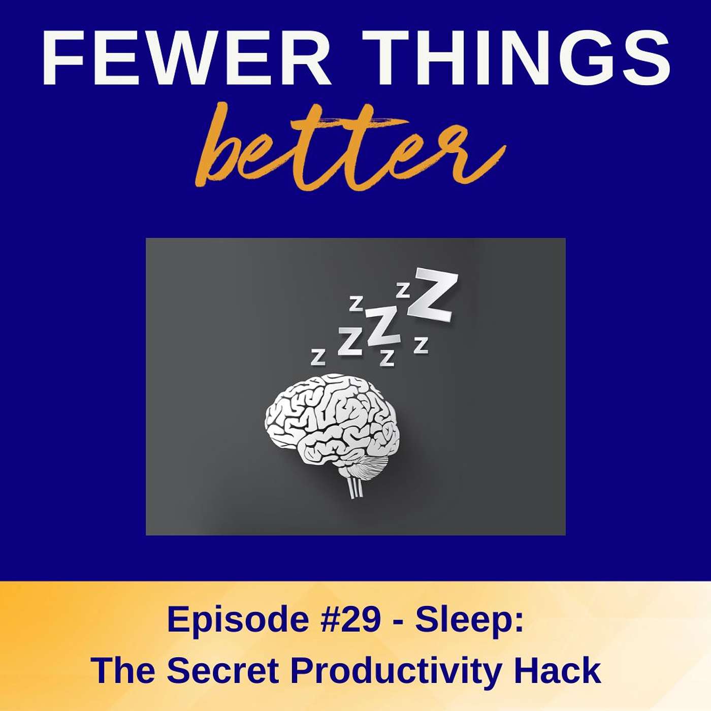 Ep. 29 – The Secret Productivity Hack: Sleep