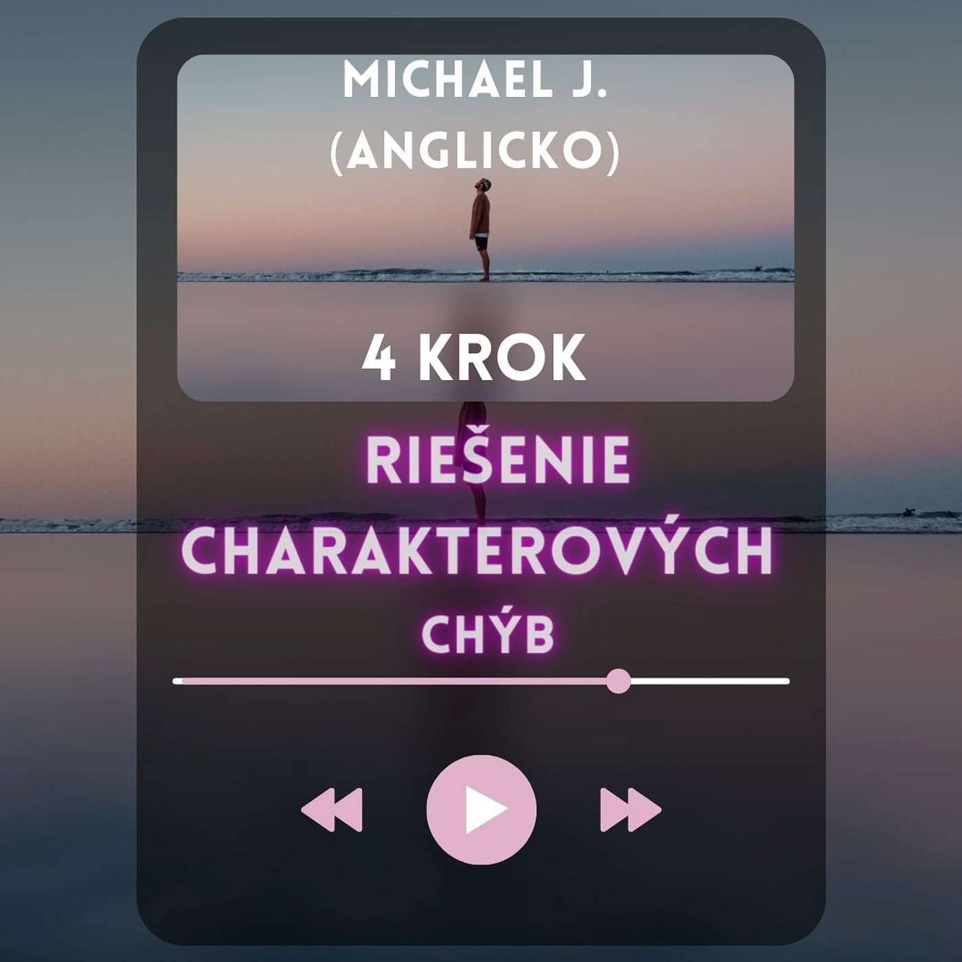 Michael J. (Anglicko) 4 krok Riešenie charakterových chýb episode artwork