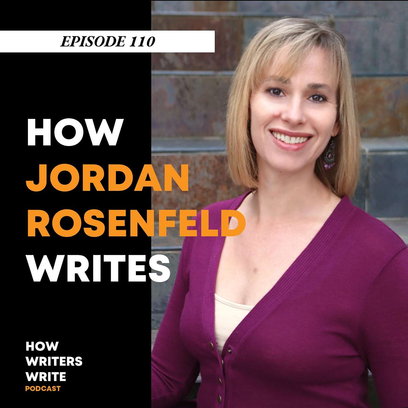 Episode 110 - How Jordan Rosenfeld Writes