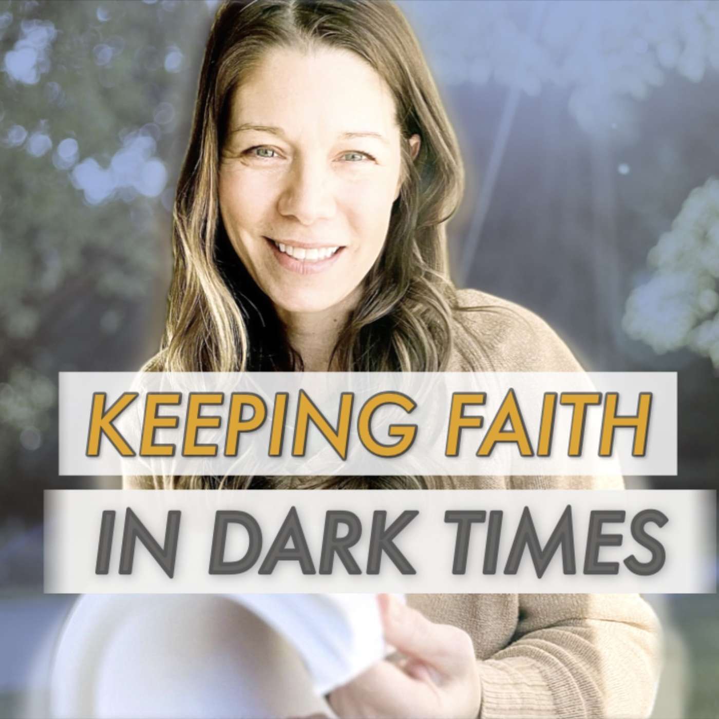 “Stay Faithful, No Matter How Hard It Gets” (We Live in Dark Times)