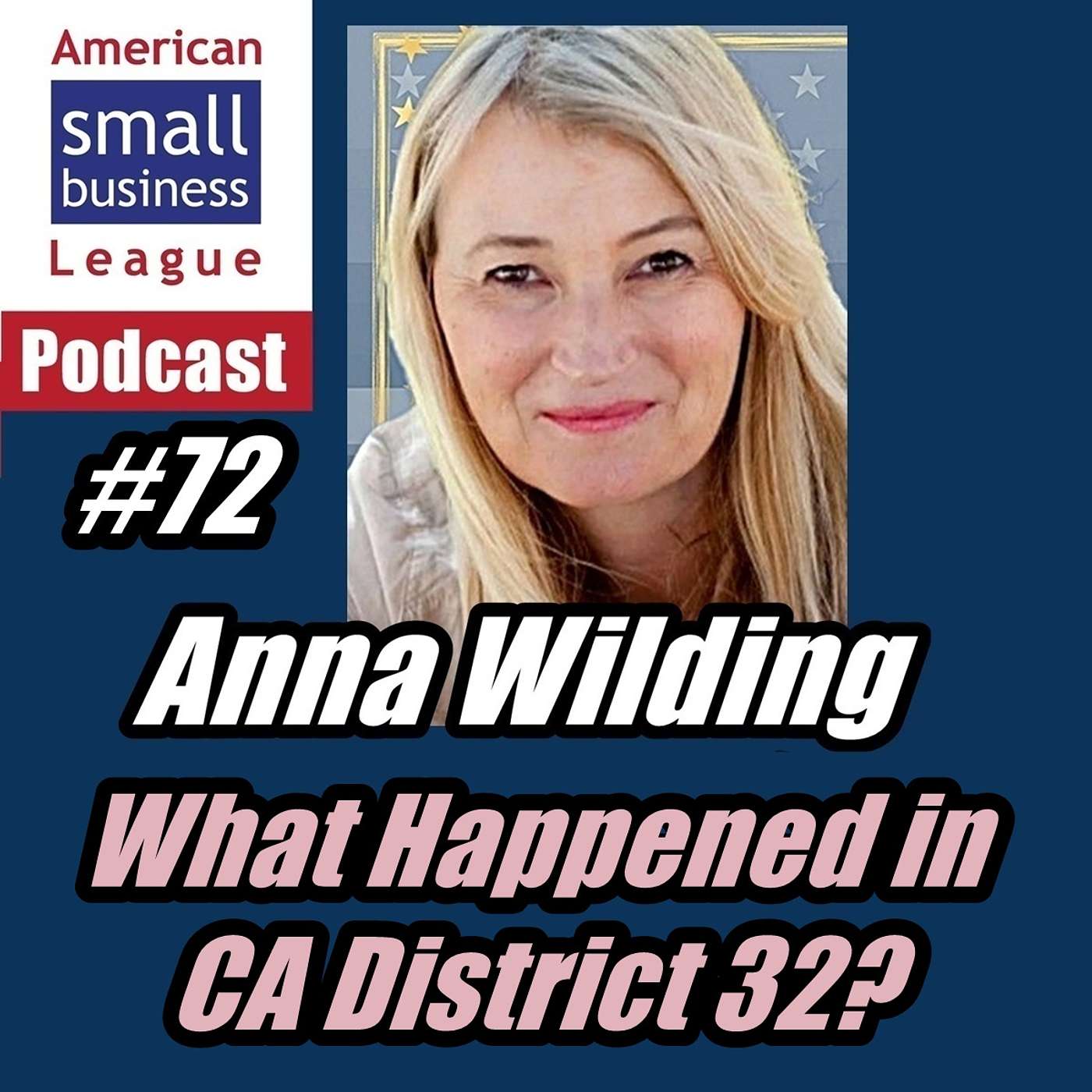 ASBL 72, Anna Wilding, What Happened in CA District 32, June 12, 2026 episode artwork