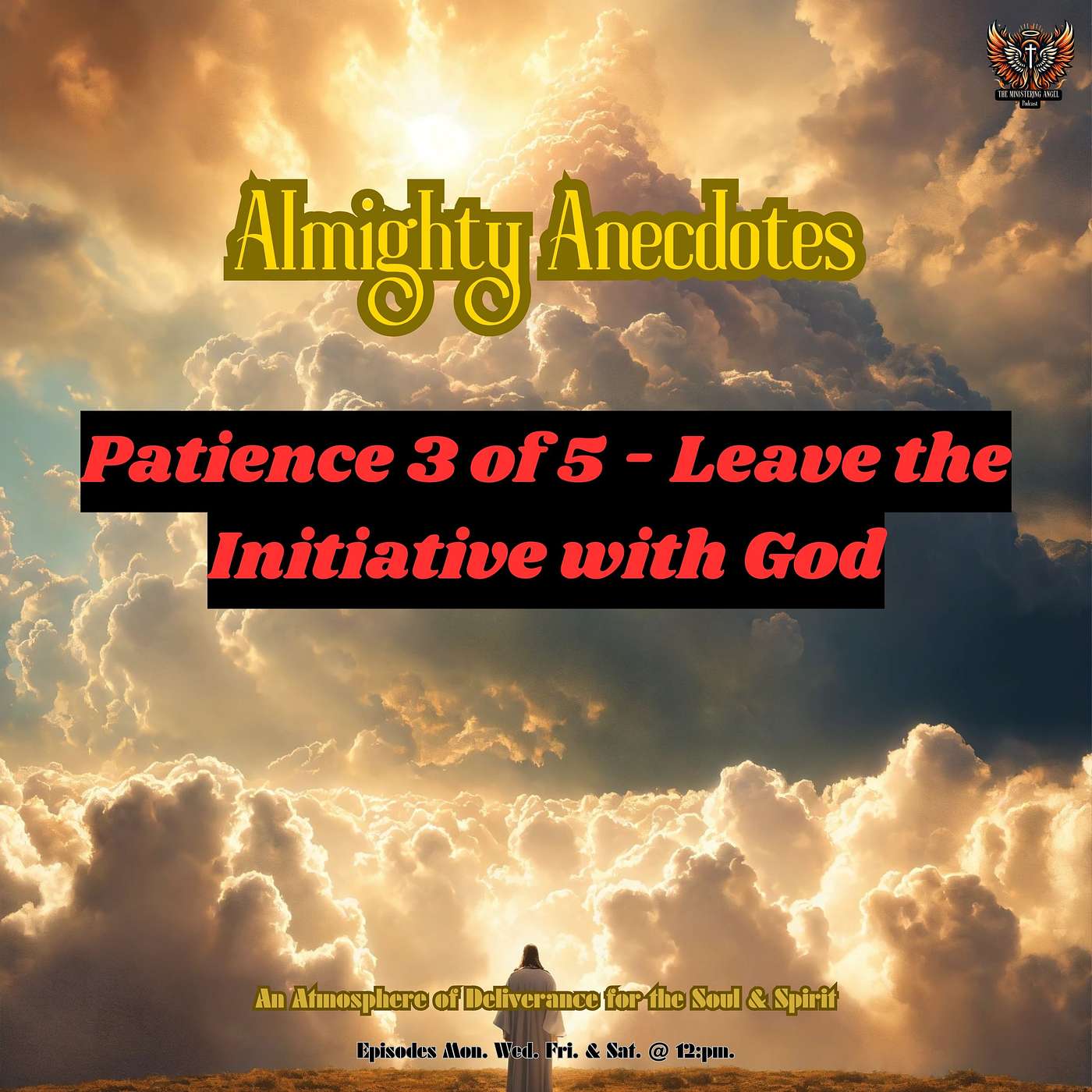 Almighty Anecdotes - Patience 3 of 5 - Leave the Initiative with God