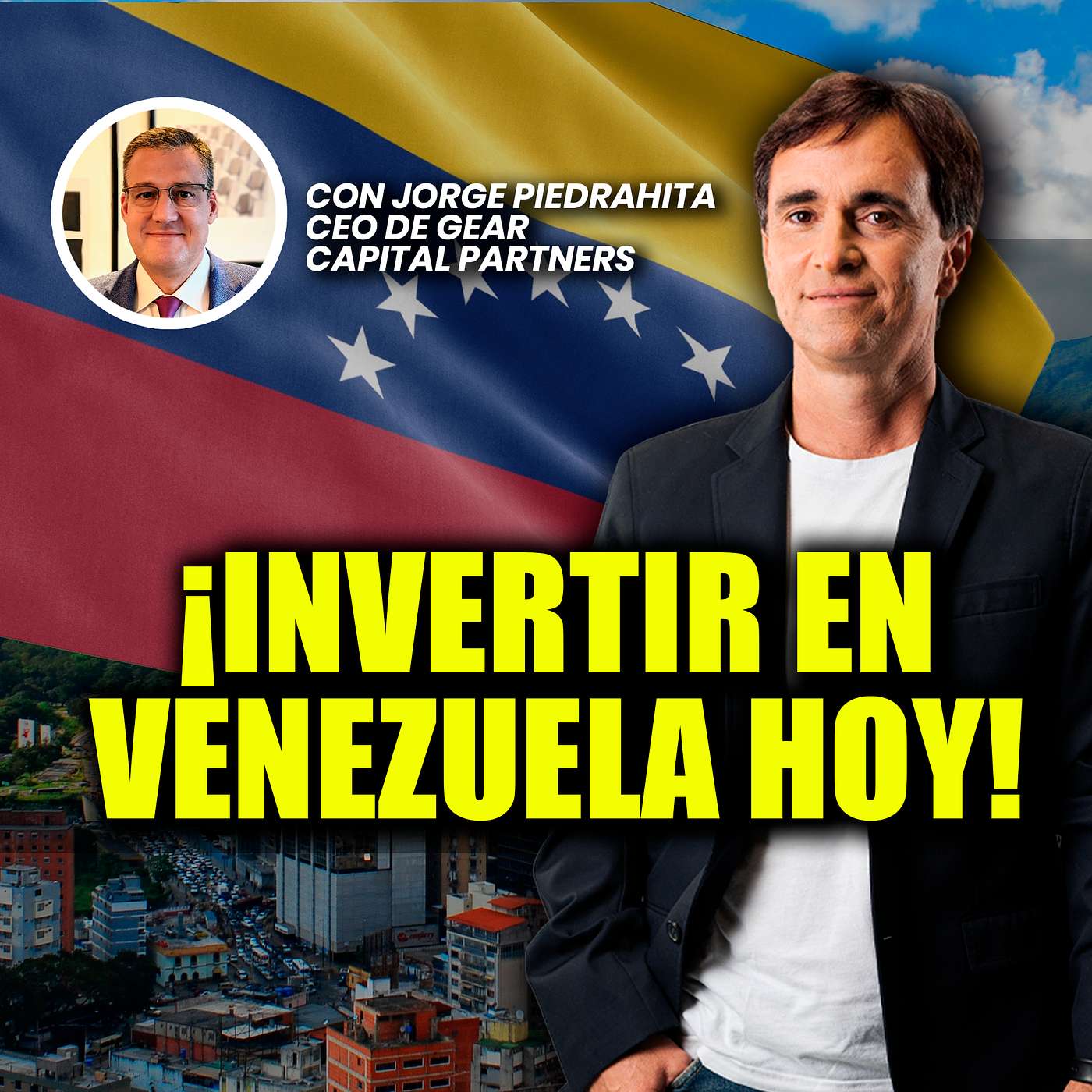 𝗩𝗲𝗻𝗲𝘇𝘂𝗲𝗹𝗮 ¿Oportunidad de la década? | Entrevista con Jorge Piedrahita, CEO de Gear Capital Partners