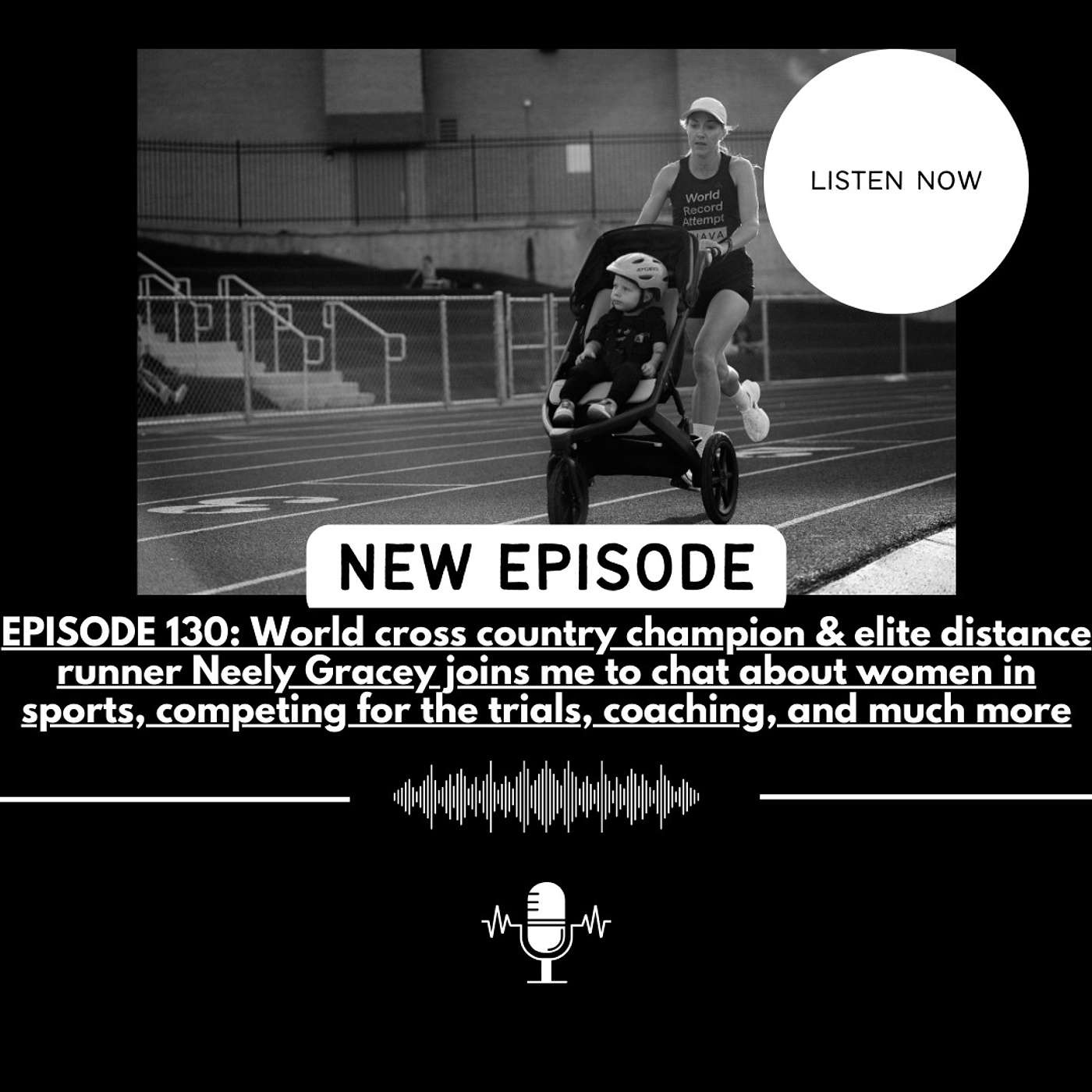 EPISODE 130: World cross country champion & elite distance runner Neely Gracey joins me to chat about women in sports, competing for the trials, coaching, and much more