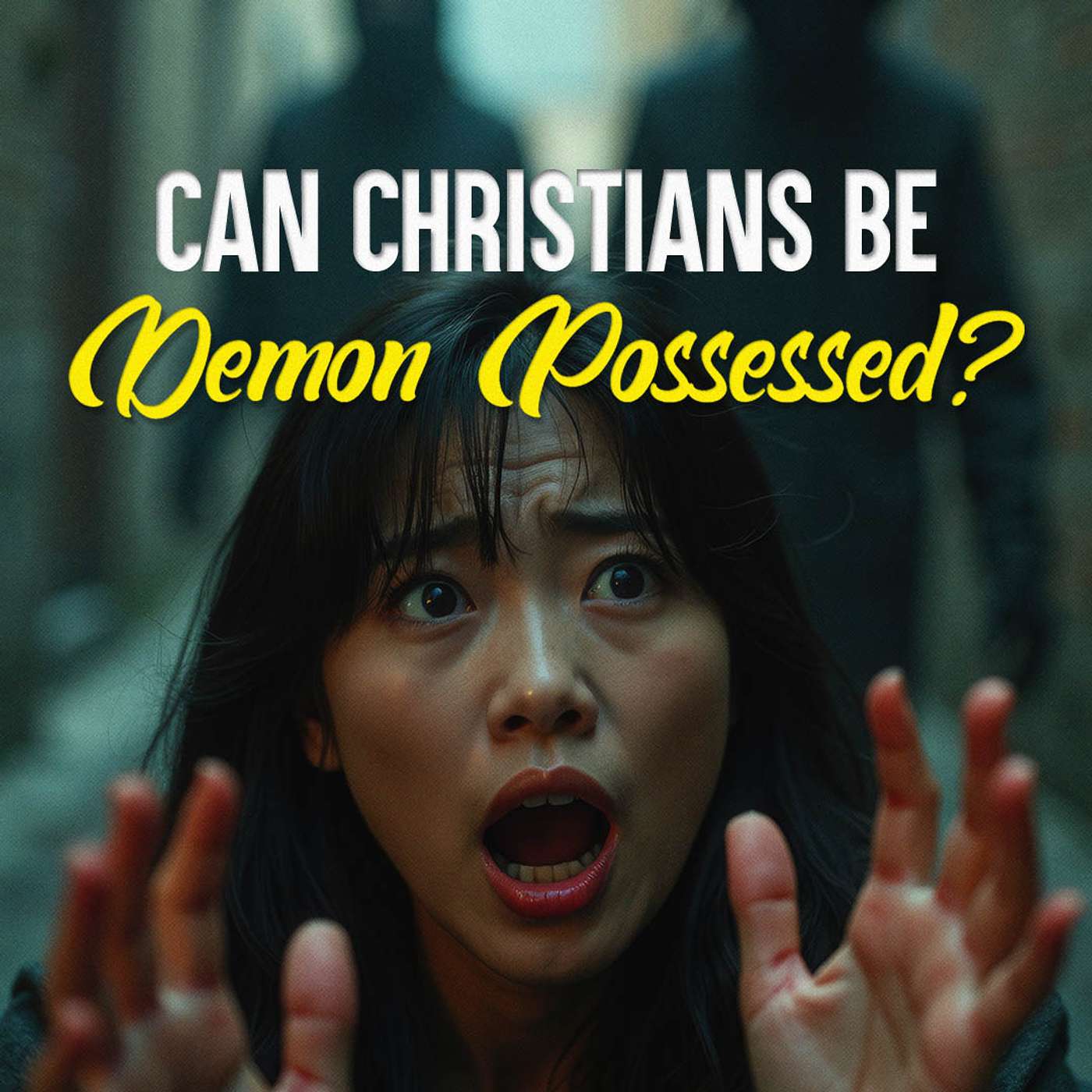 Can Christians Be Demon Possessed?