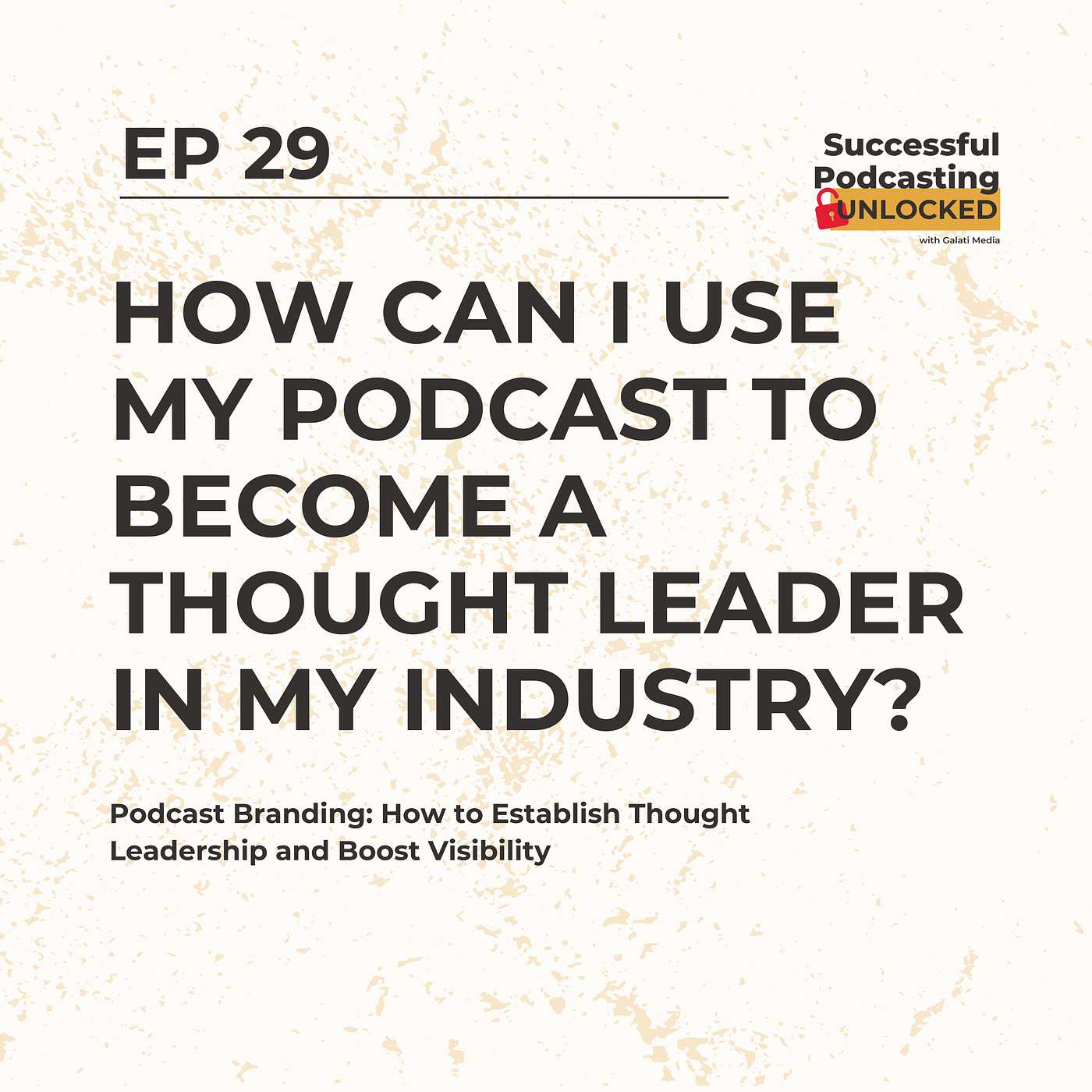 Podcast Branding: How to Establish Thought Leadership and Boost Visibility