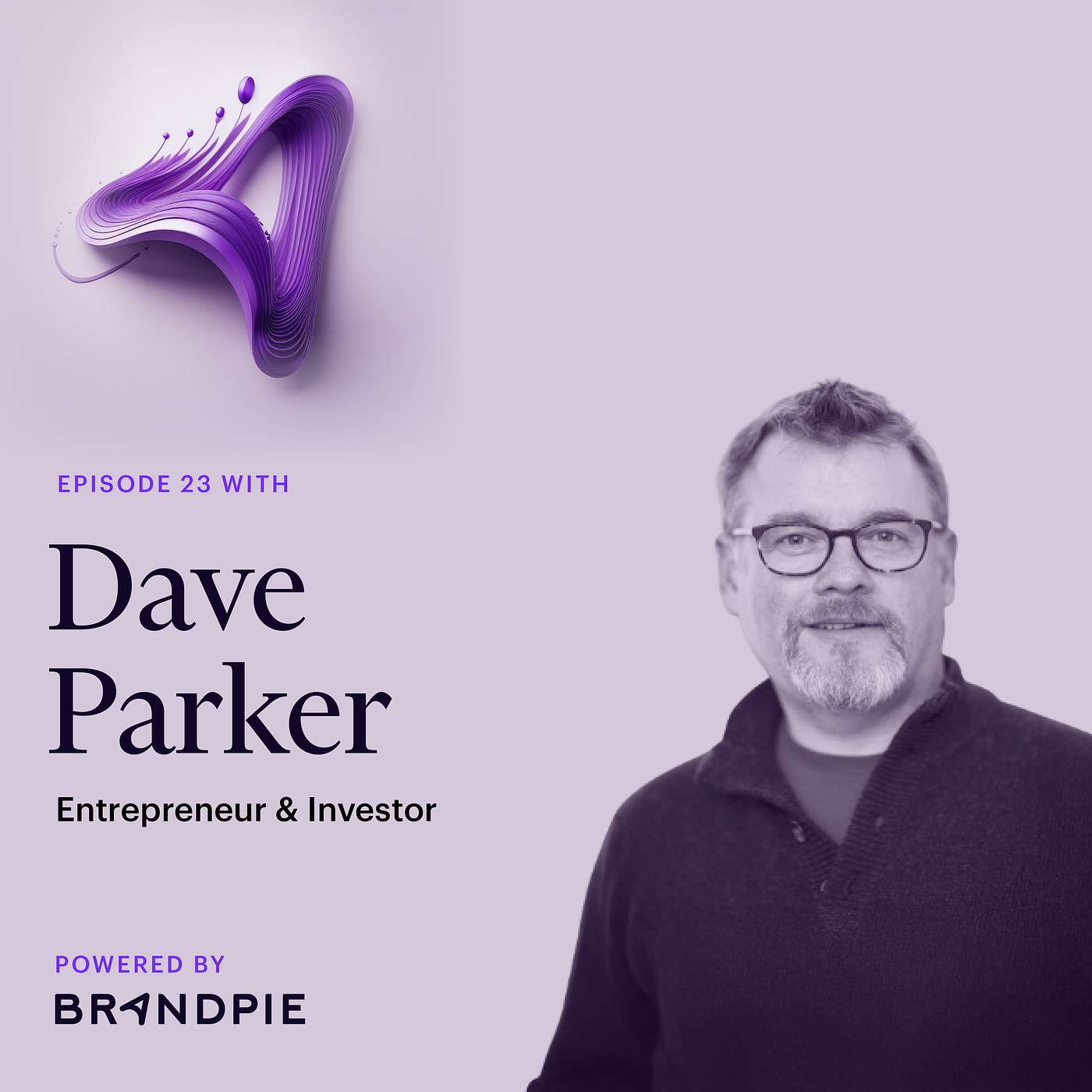 The Founder’s Edge: Secrets to Growing Alongside Your Business with Entrepreneur and Investor, Dave Parker - Episode 23 The Founder’s Edge: Secrets to Growing Alongside Your Business with Entrepreneur and Investor, Dave Parker - Episode 23