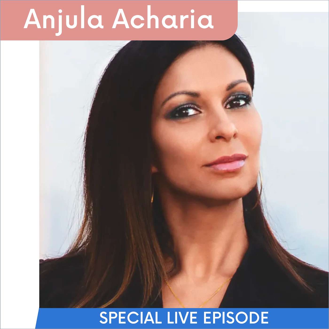 SPECIAL LIVE EPISODE: Anjula Acharia, Manager to Priyanka Chopra Jonas, Investor, and Entrepreneur episode artwork