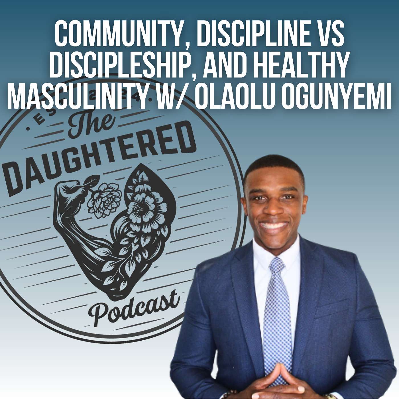 Community, Discipline vs Discipleship, and Healthy Masculinity w/ Olaolu Ogunyemi