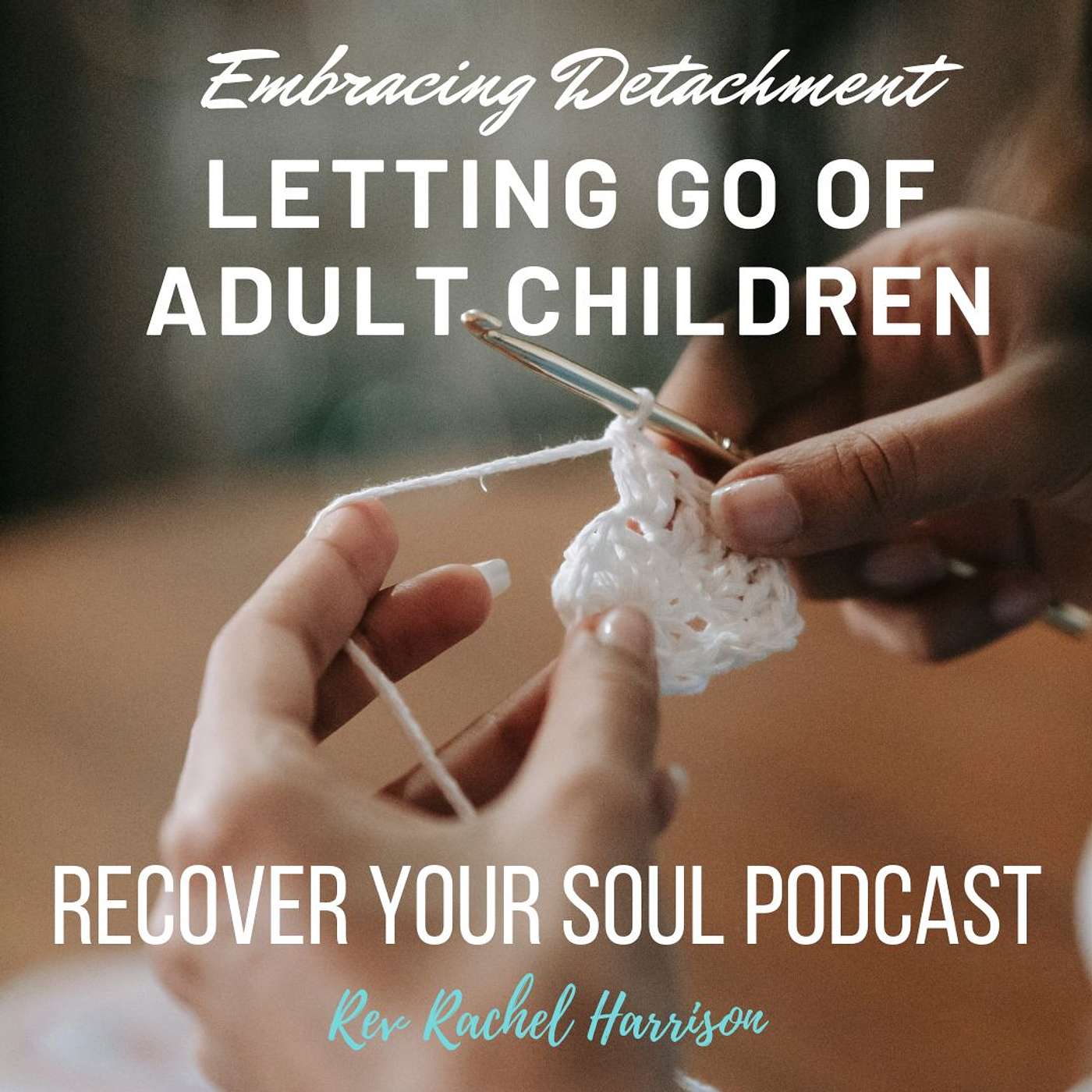 Embracing Detachment: The Journey of Letting Go of Adult Children and Getting Unhooked episode artwork