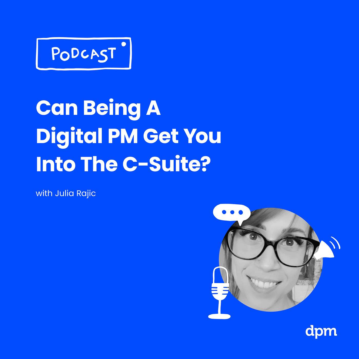 Can Being A Digital PM Get You Into The C-Suite? (with Julia Rajic from No Fixed Address Inc.) episode artwork