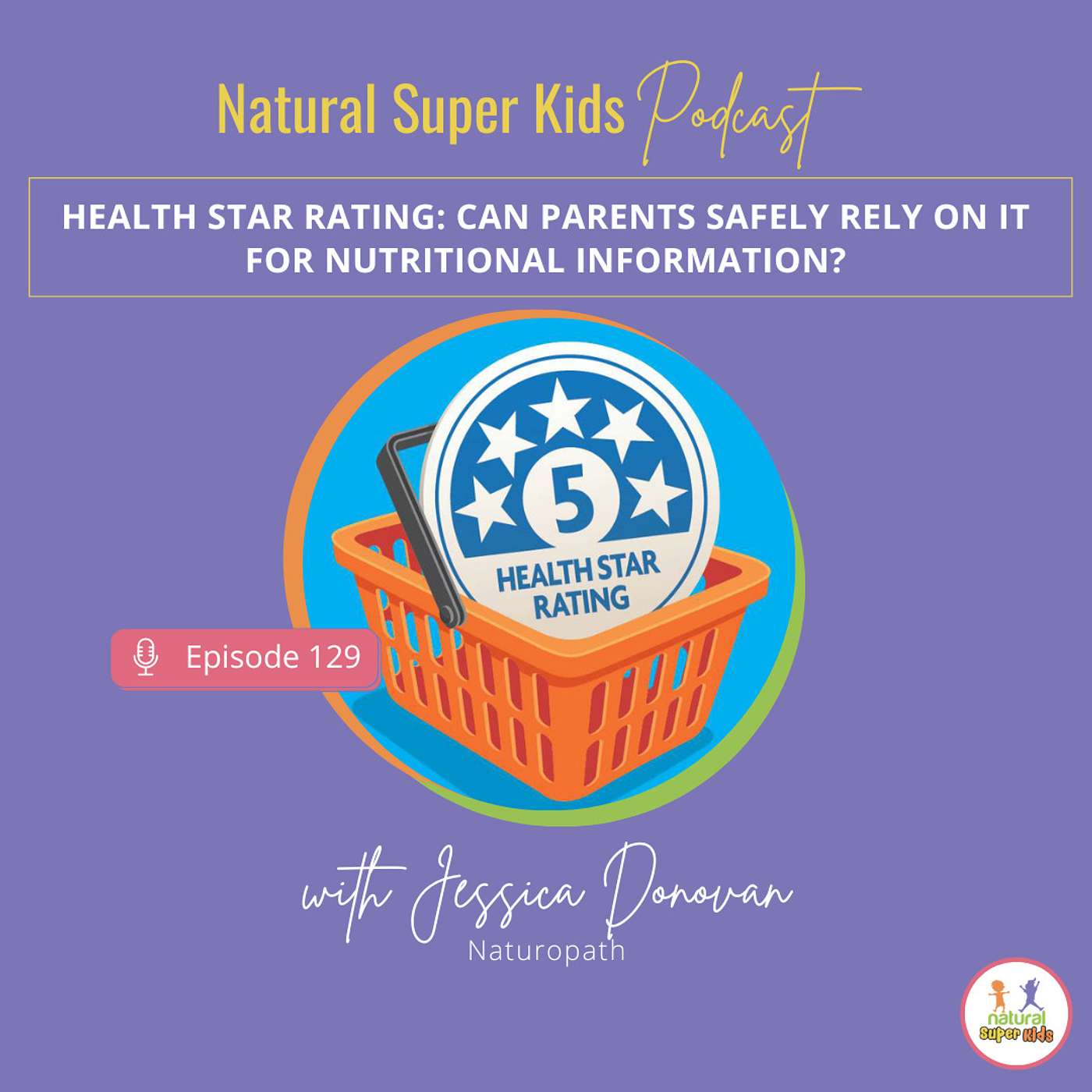 Episode 129: Health Star Rating: Can Parents Safely Rely on It for Nutritional Information?