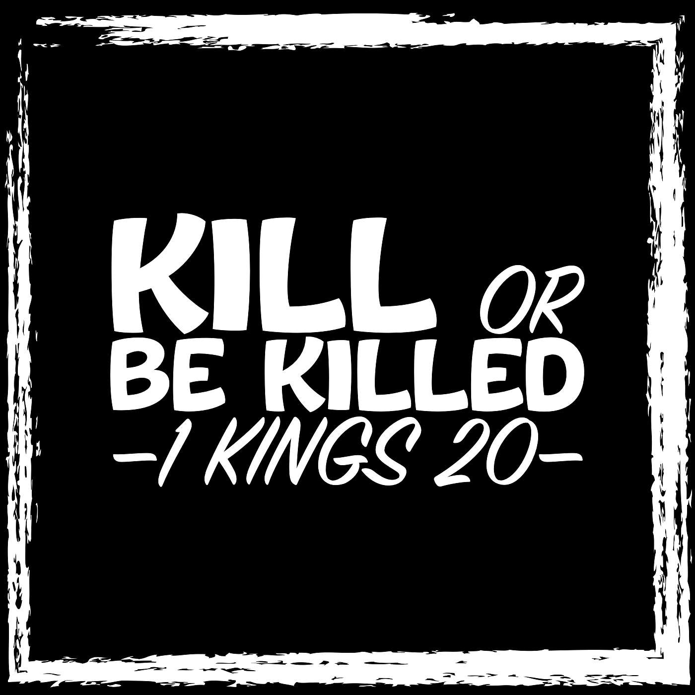 7/30/25 Kill Or Be Killed