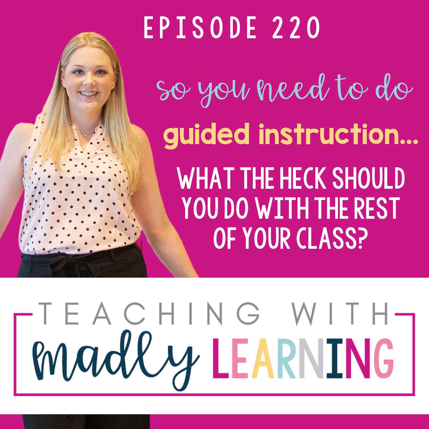 220: So You Need to Do Guided Instruction… What the Heck Should You Do With the Rest of Your Class?