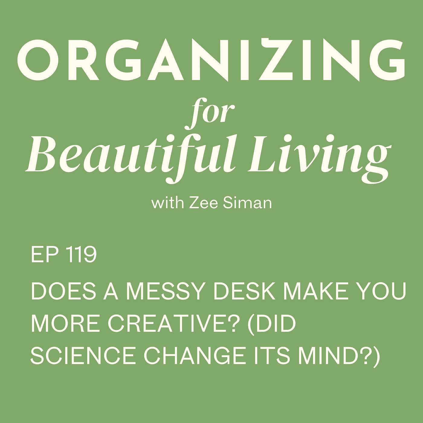 119. Does a Messy Desk Make You More Creative? (Did Science Change Its Mind?)