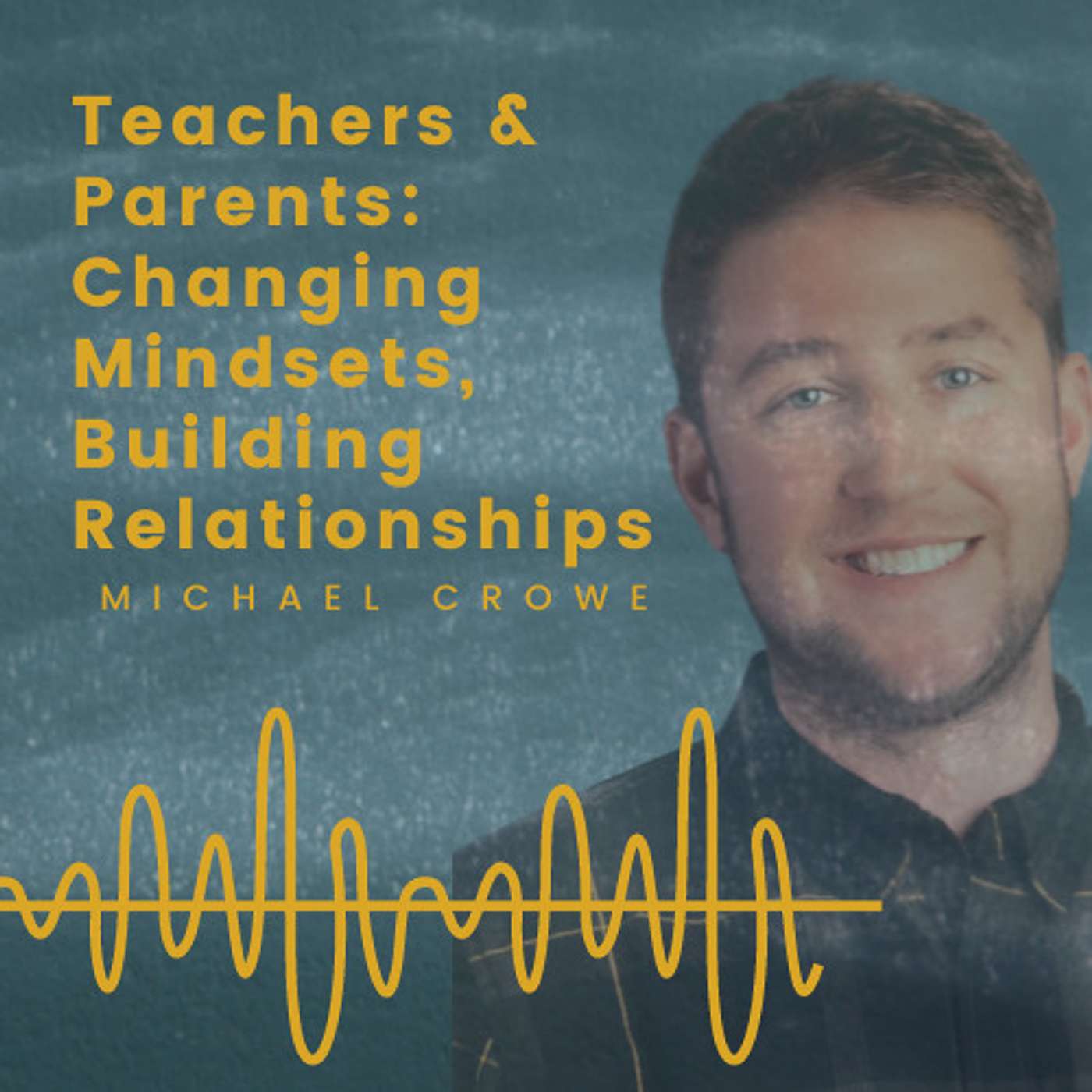 Teachers & Parents: Changing Mindsets, Building Relationships