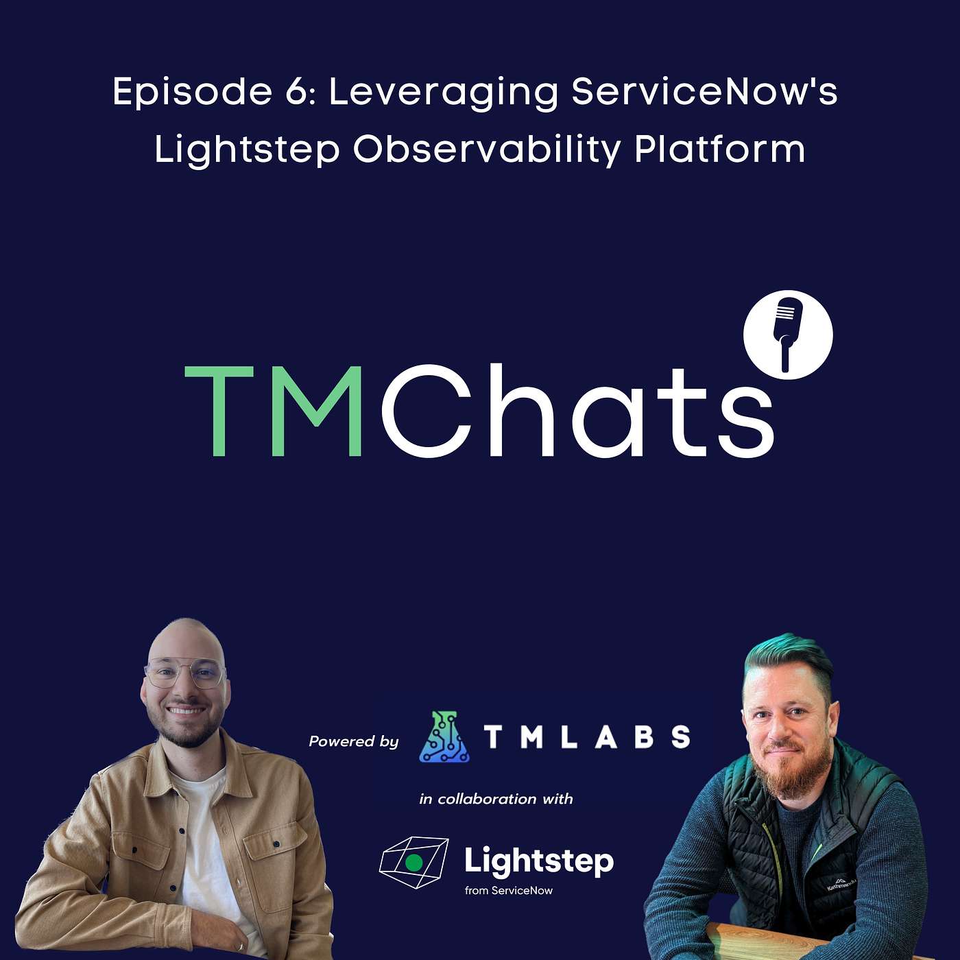 TMChats - Episode 6: Leveraging ServiceNow’s Lightstep Observability Platform