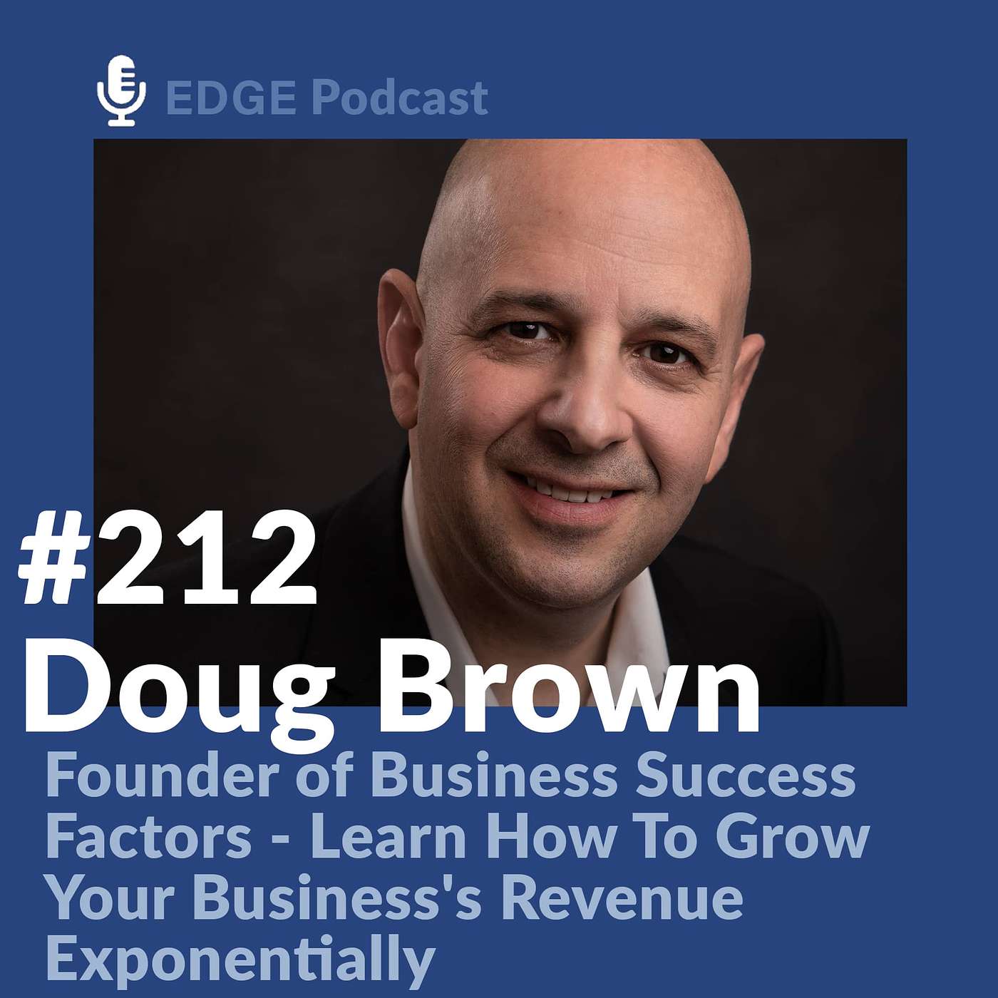 How To Grow Your Company's Revenue 10x with Doug Brown, the Founder of Business Success Factors