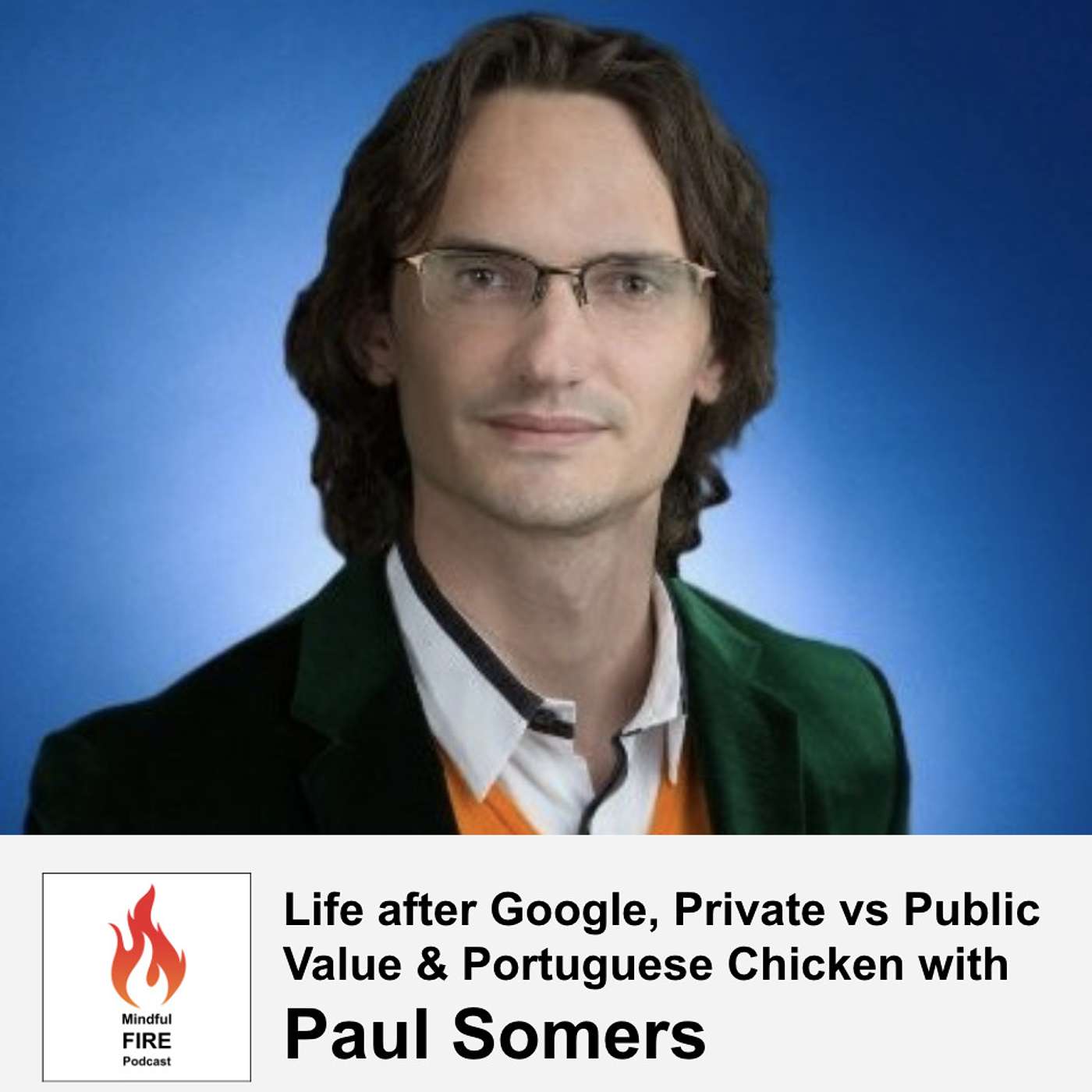 18 : Life after Google, Private vs Public Value & Portuguese Chicken with Paul Somers - podcast episode cover