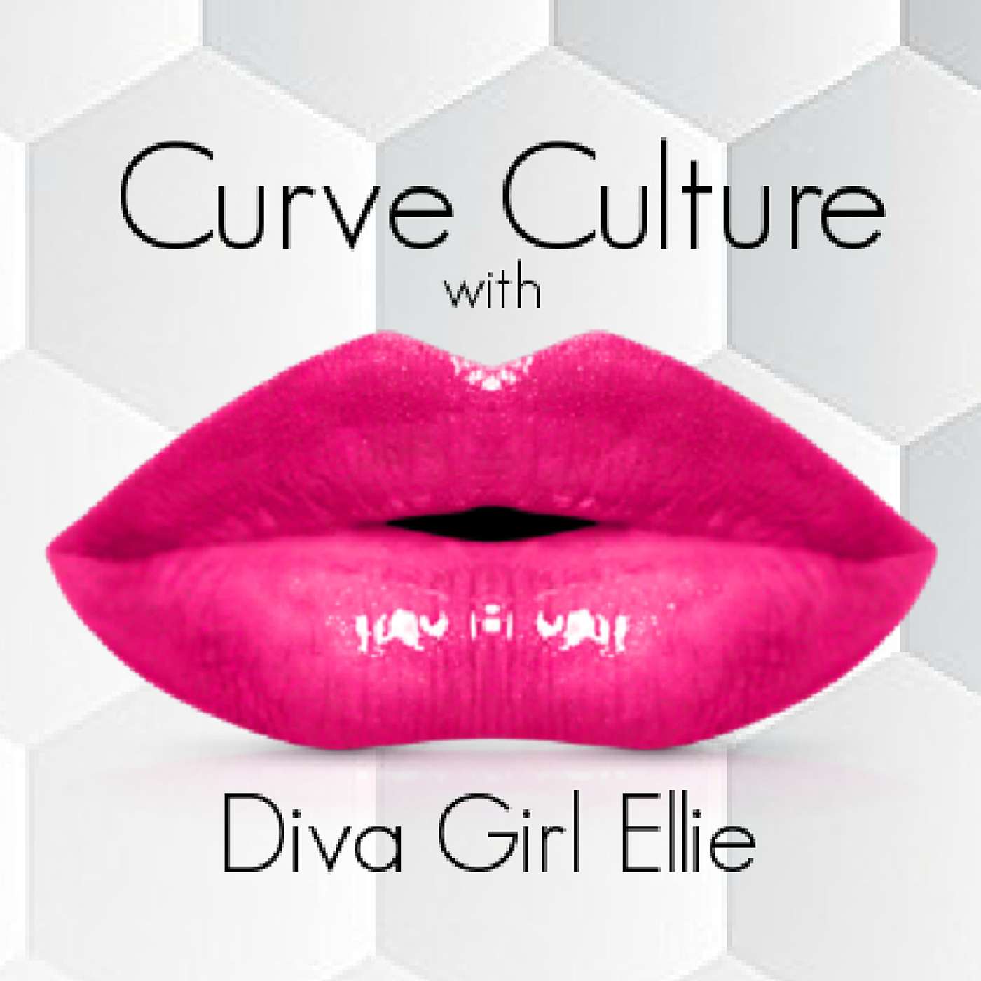 Curve Culture With Diva Girl Ellie's Podcast