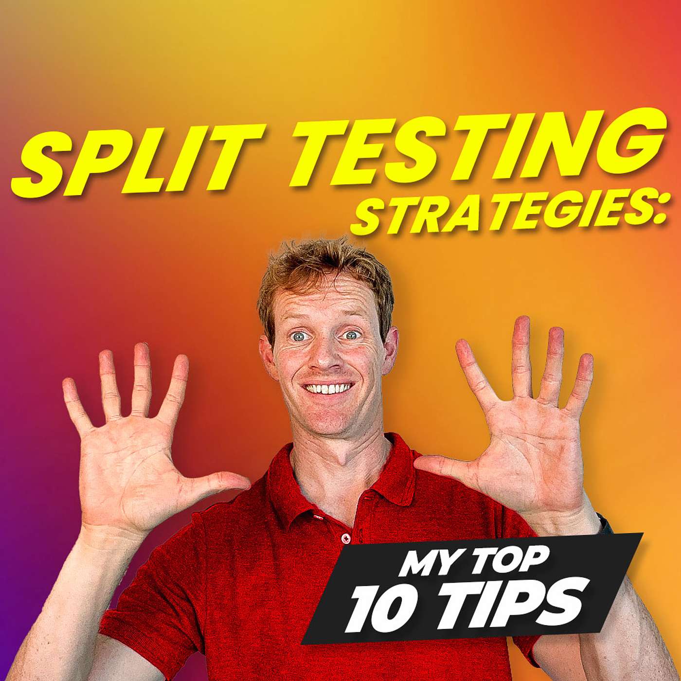 Split Testing Strategies: My Top 10 Tips Revealed | The Growth Booth #75