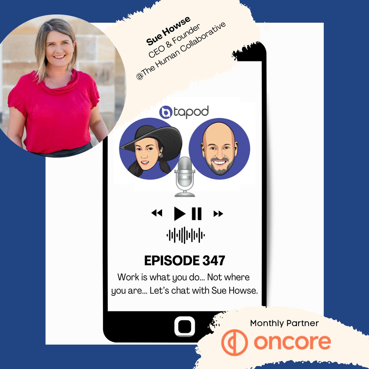 Episode 347 - Work is what you do... not where you are... Let's chat with Sue Howse.