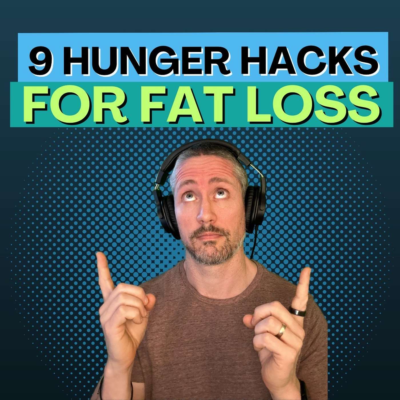 Ep 158: The Science of Hunger and 9 Hacks to Outsmart Your Appetite (Especially in Fat Loss!)