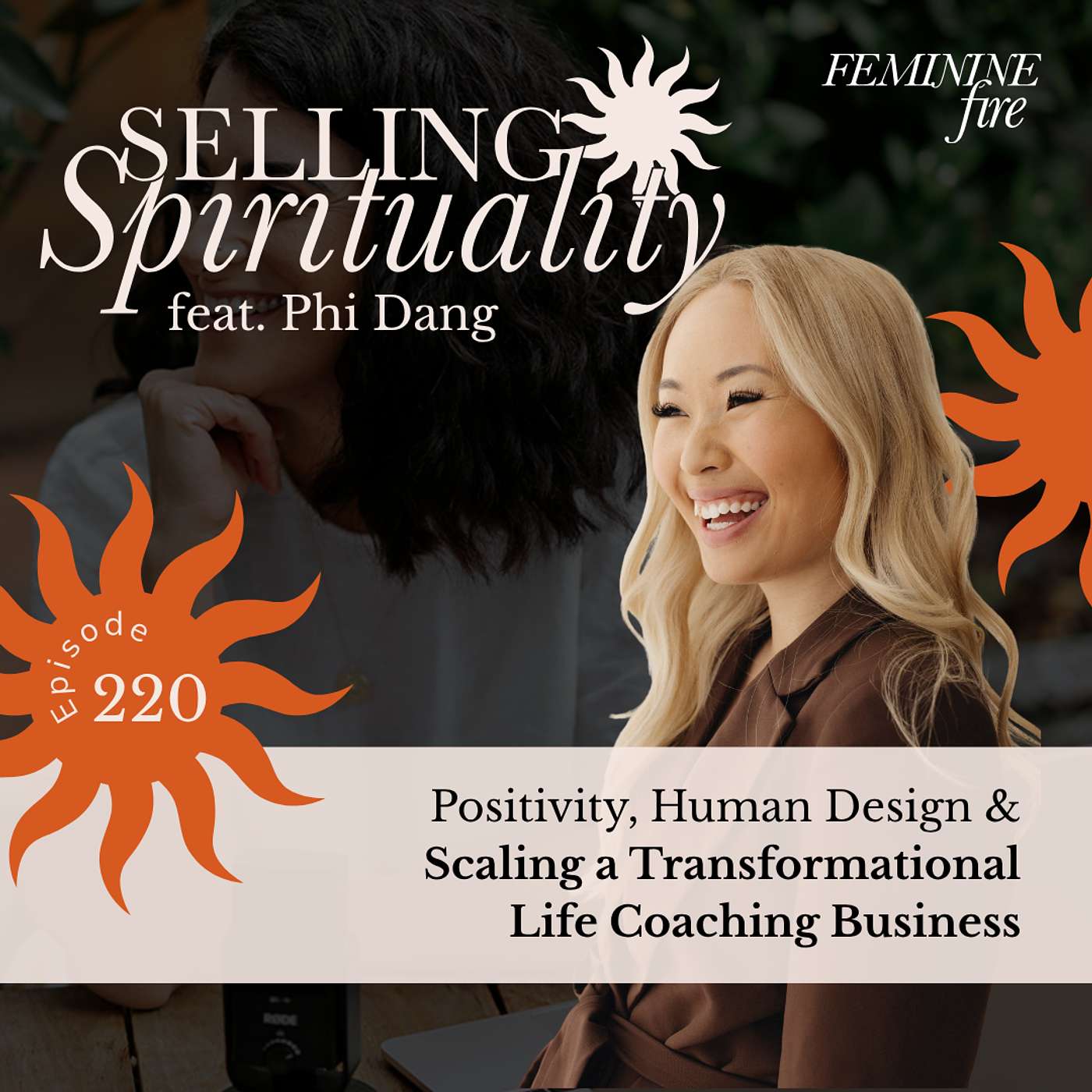 Selling Spirituality: Positivity, Human Design & Scaling a Transformational Life Coaching Business with Phi Dang