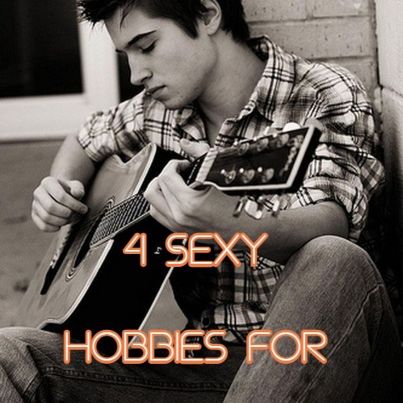 4 Sexy Hobbies for Men