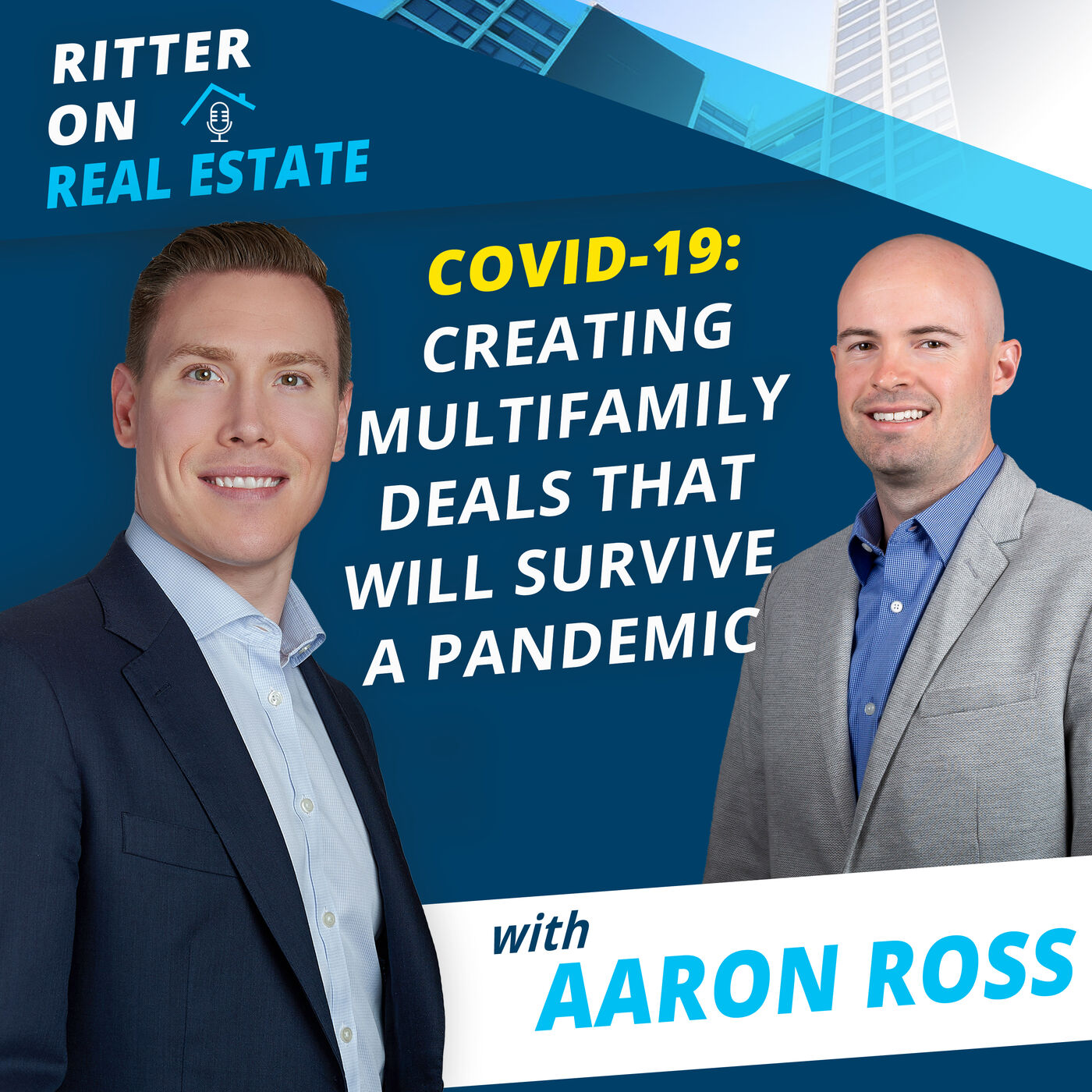 COVID-19 Special: Creating Multifamily Deals that will Survive a Pandemic with Aaron Ross