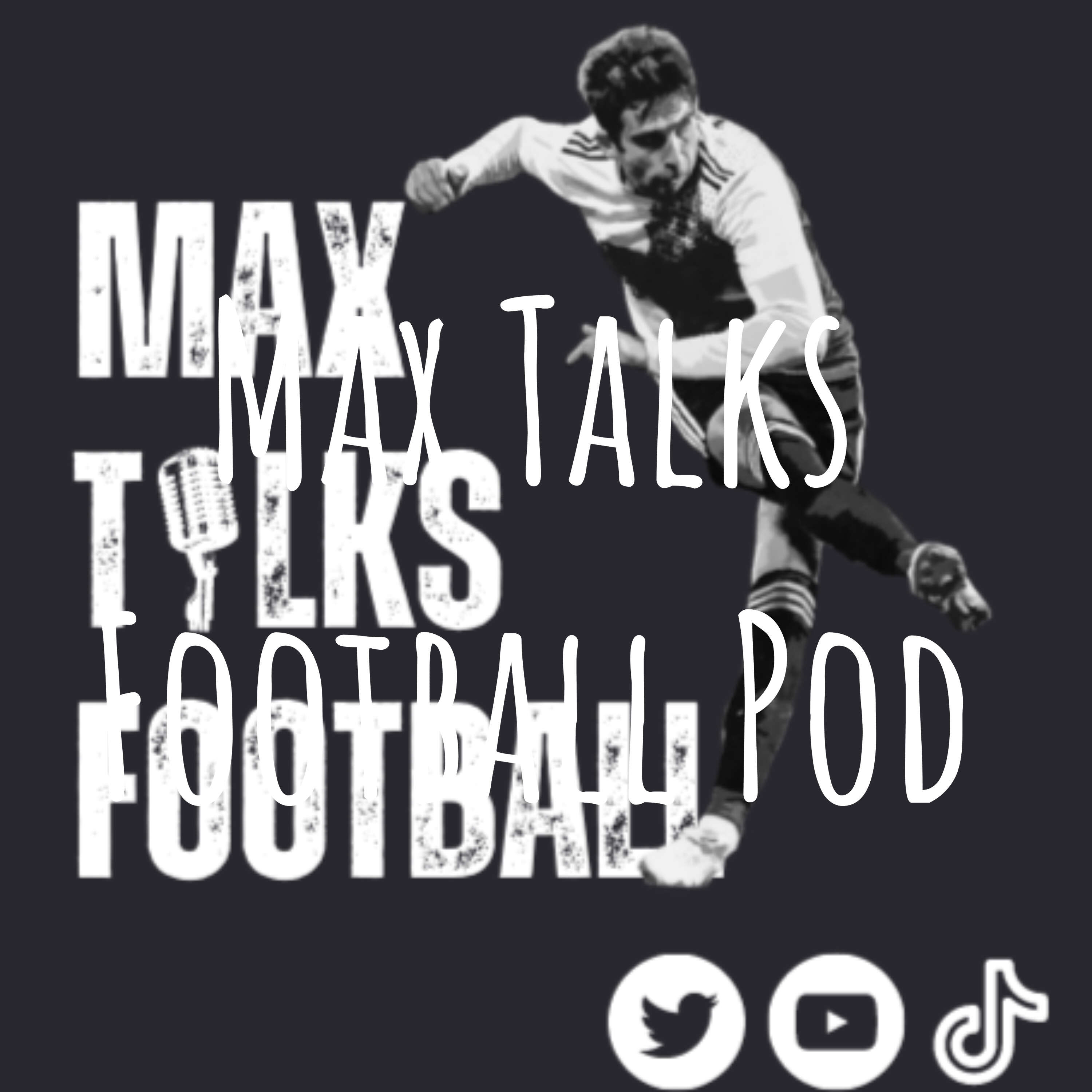 Max Talks Football Pod podcast artwork