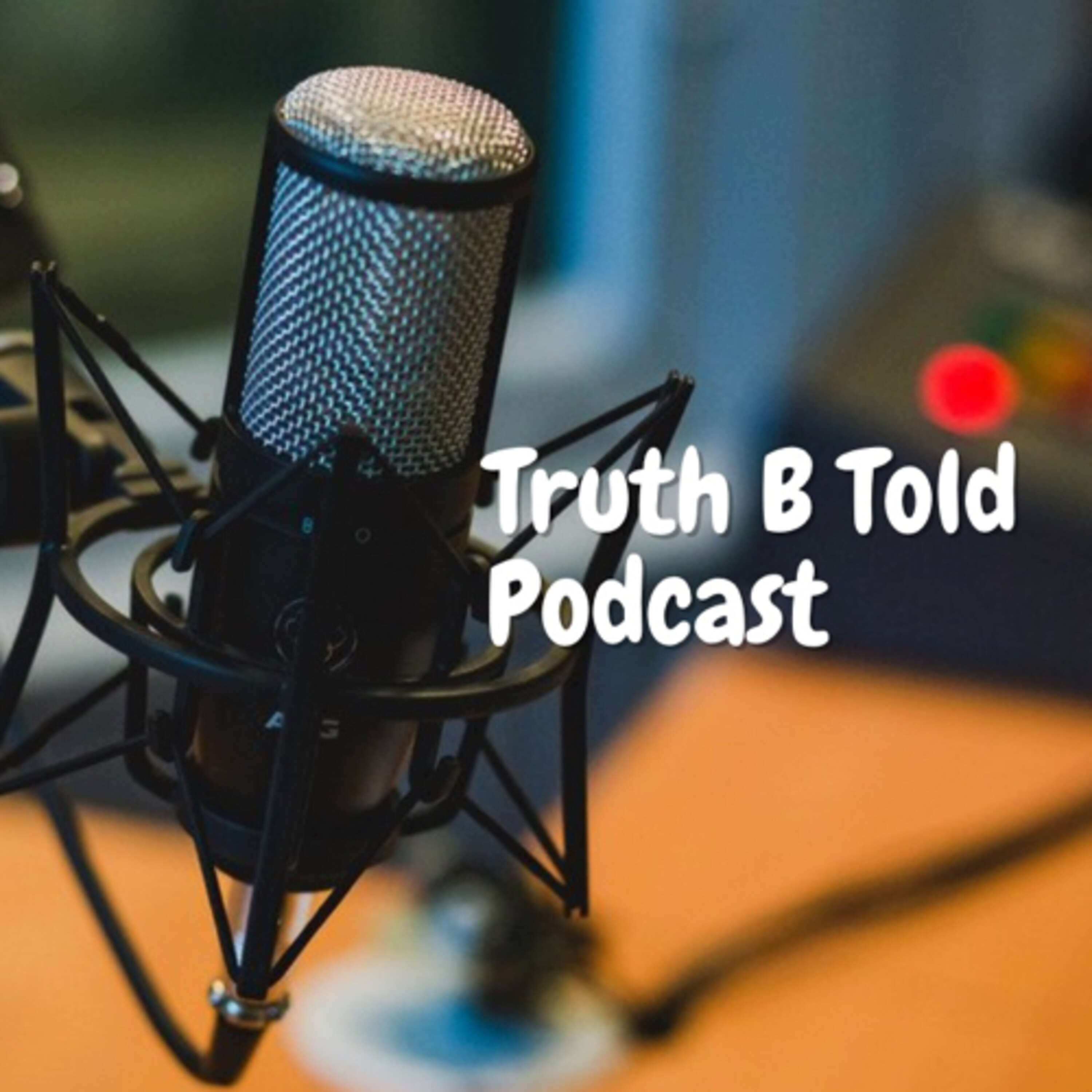 Truth B Told Podcast