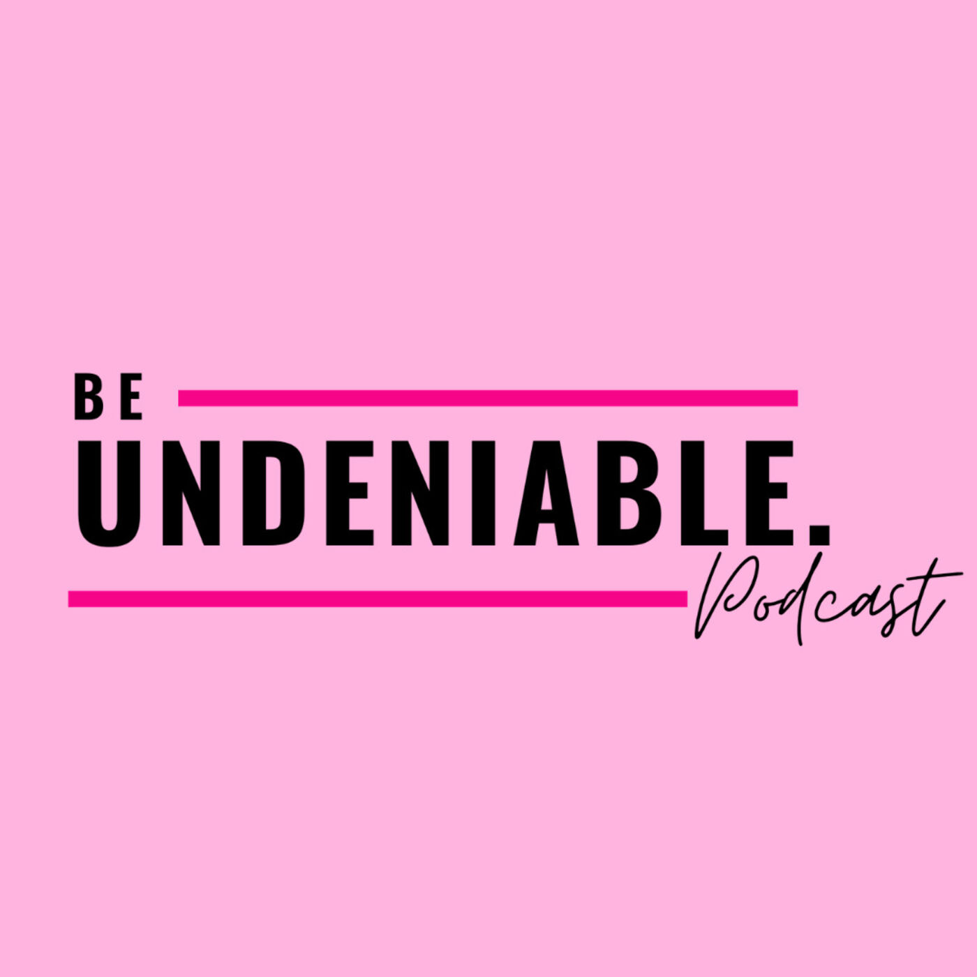 Be Undeniable Podcast