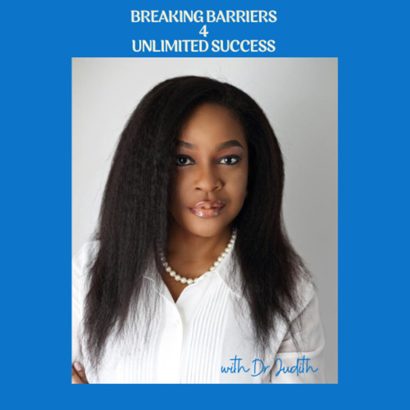 BREAKING BARRIERS TO UNLIMITED SUCCESS podcast artwork