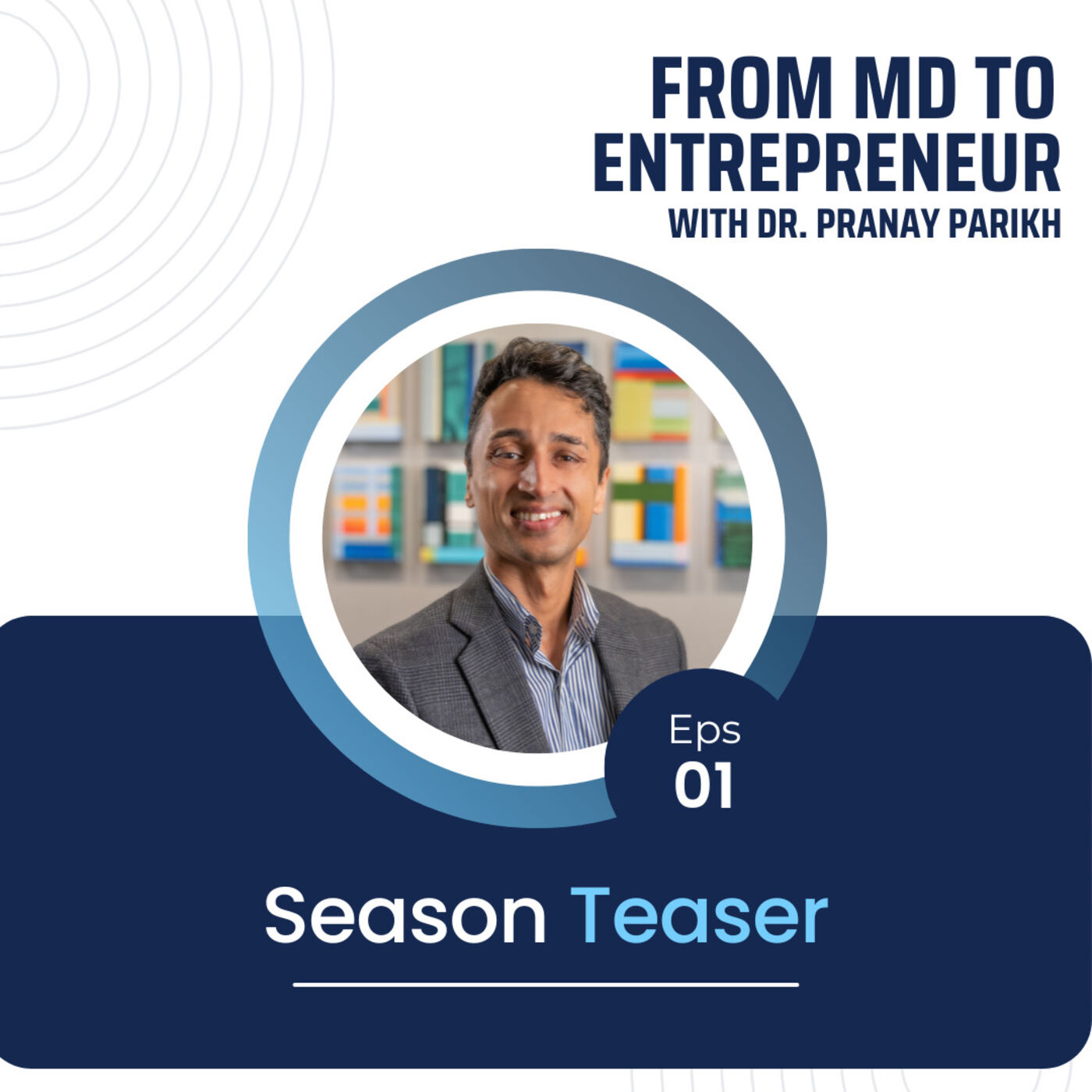 From MD to Entrepreneur with Dr. Pranay Parikh
