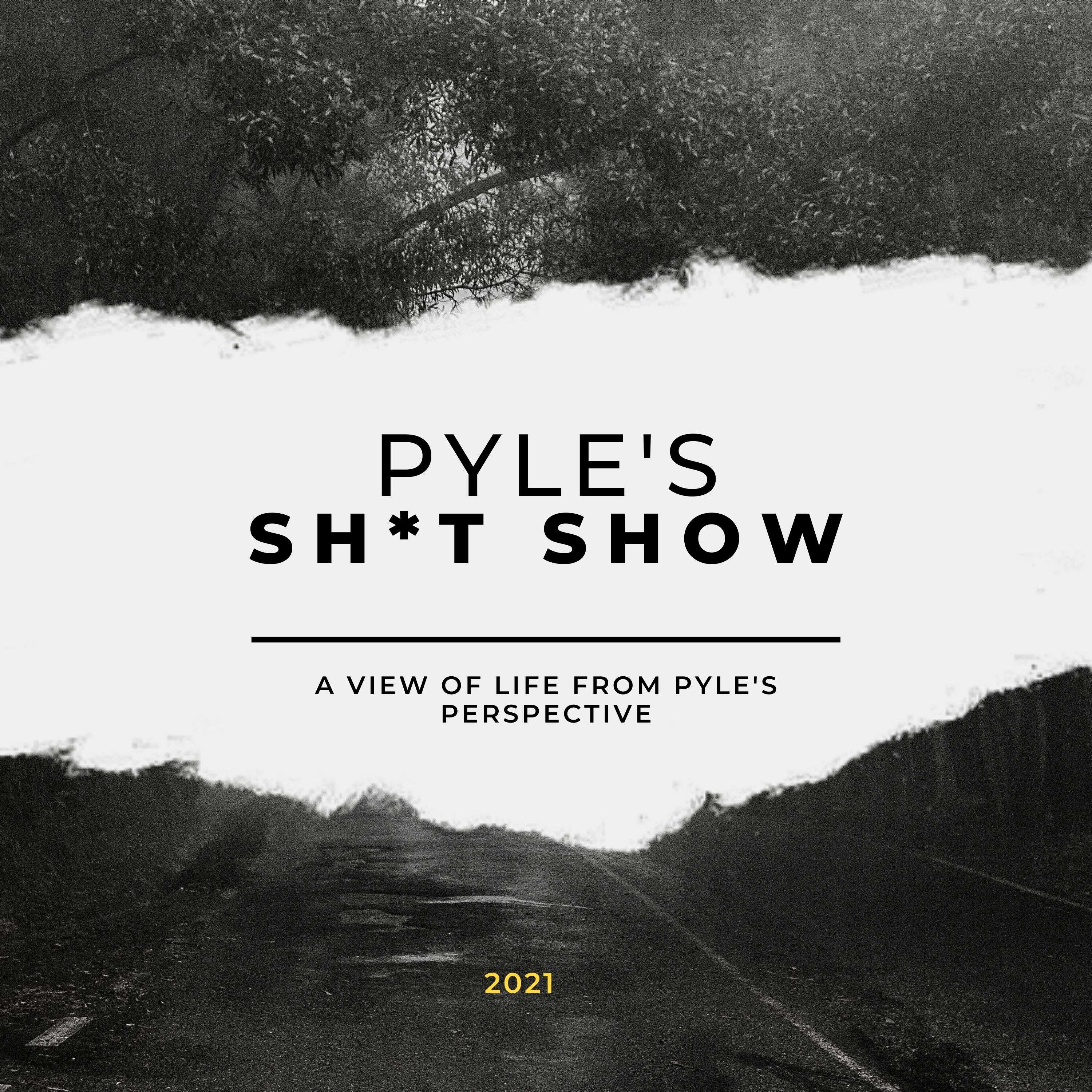 Pyle's Sh*t Show