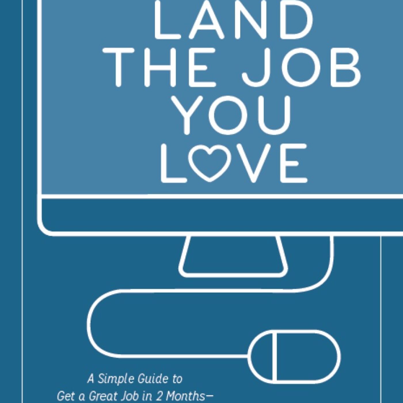 How to Land the Job You Love, Your Dream Job