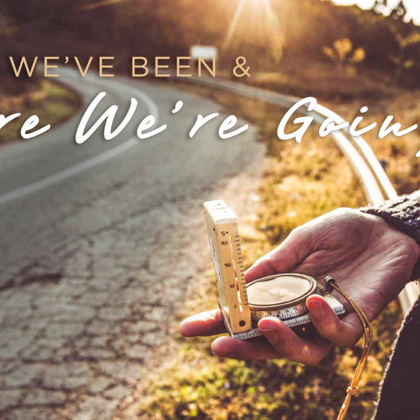 Where We've Been and Where We're Going