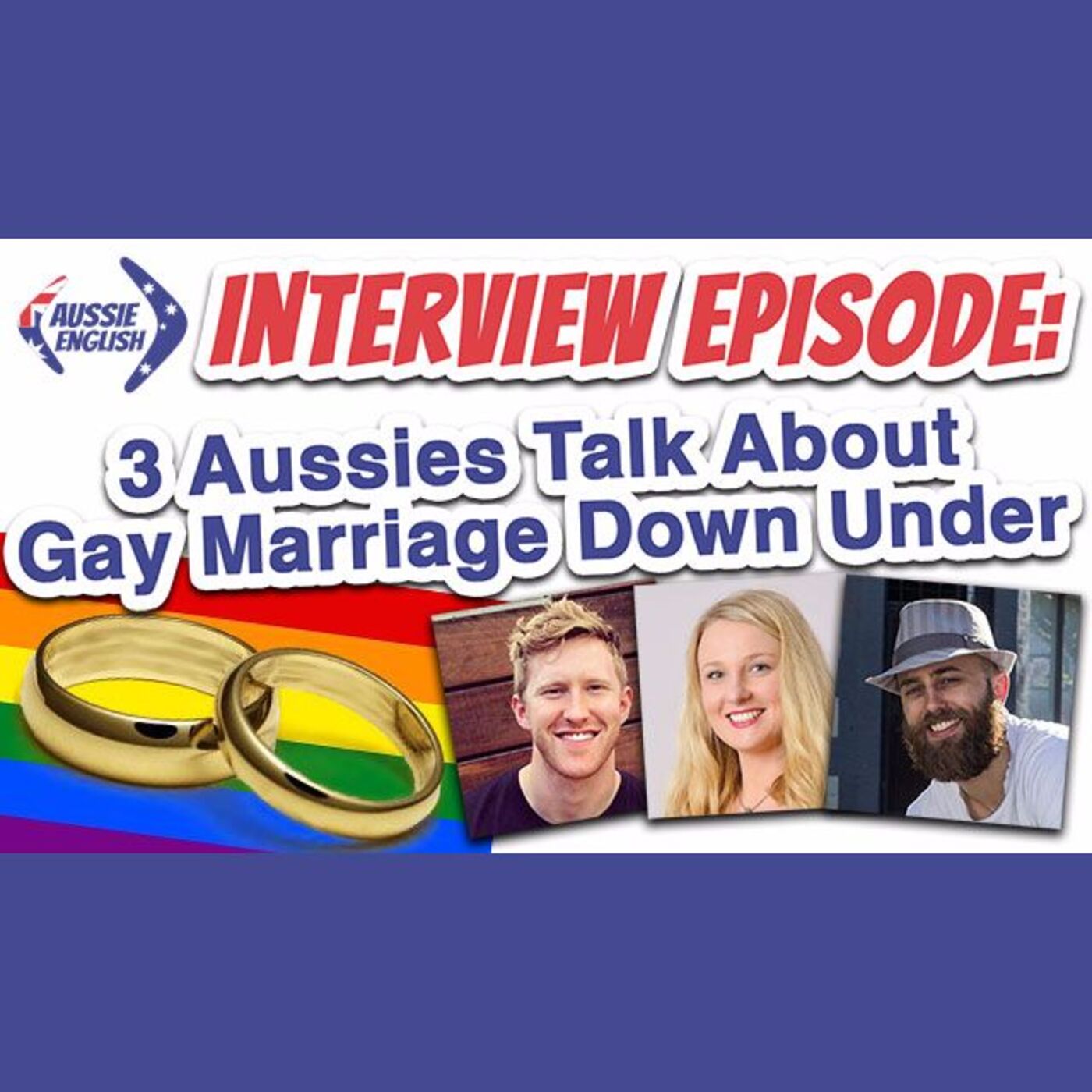AE 355 - Interview Episode: 3 Aussies Talk About Gay Marriage Down Under