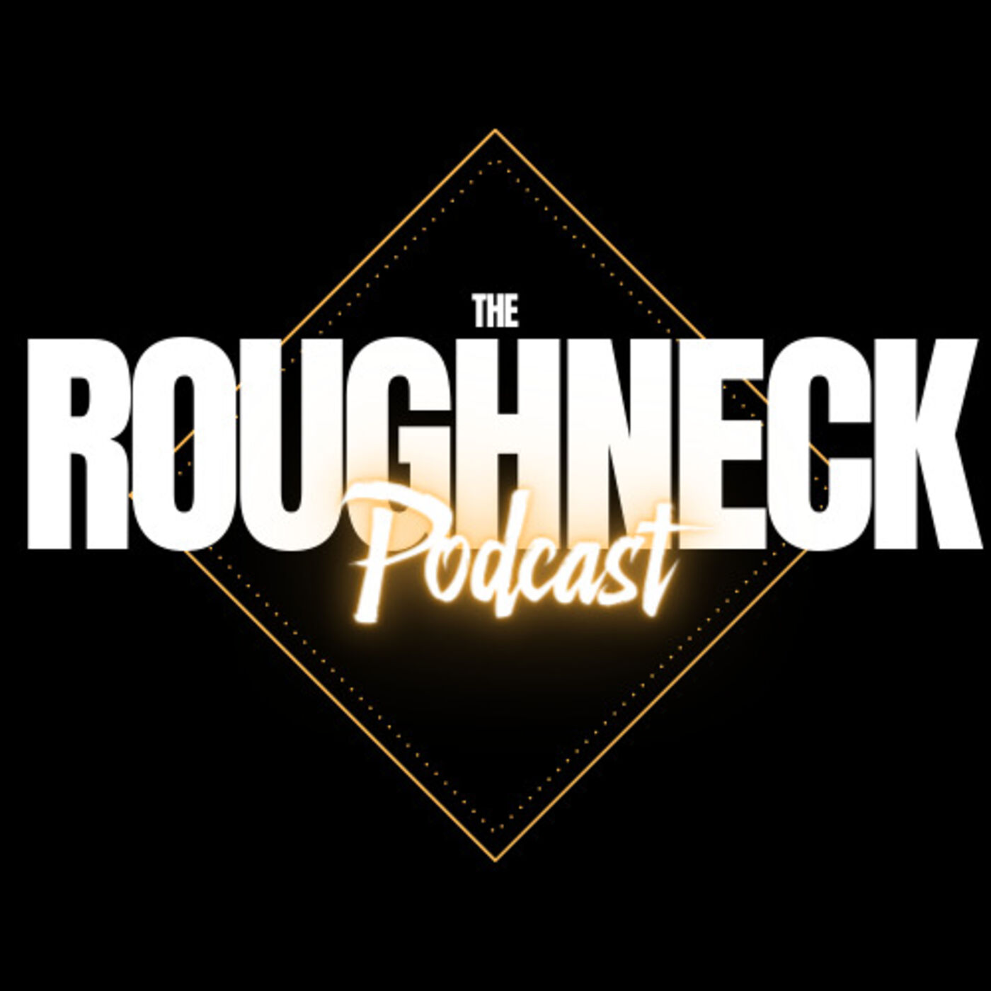 The Roughneck Podcast