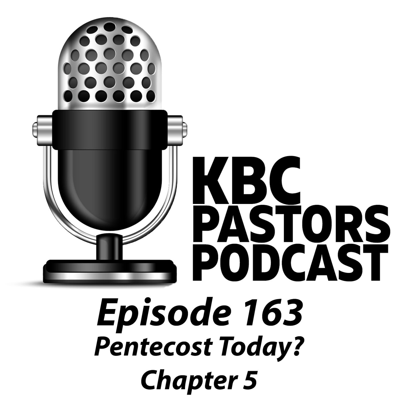 Ep. 163 | Pentecost Today? Chapter 5 | KBC Pastors Podcast