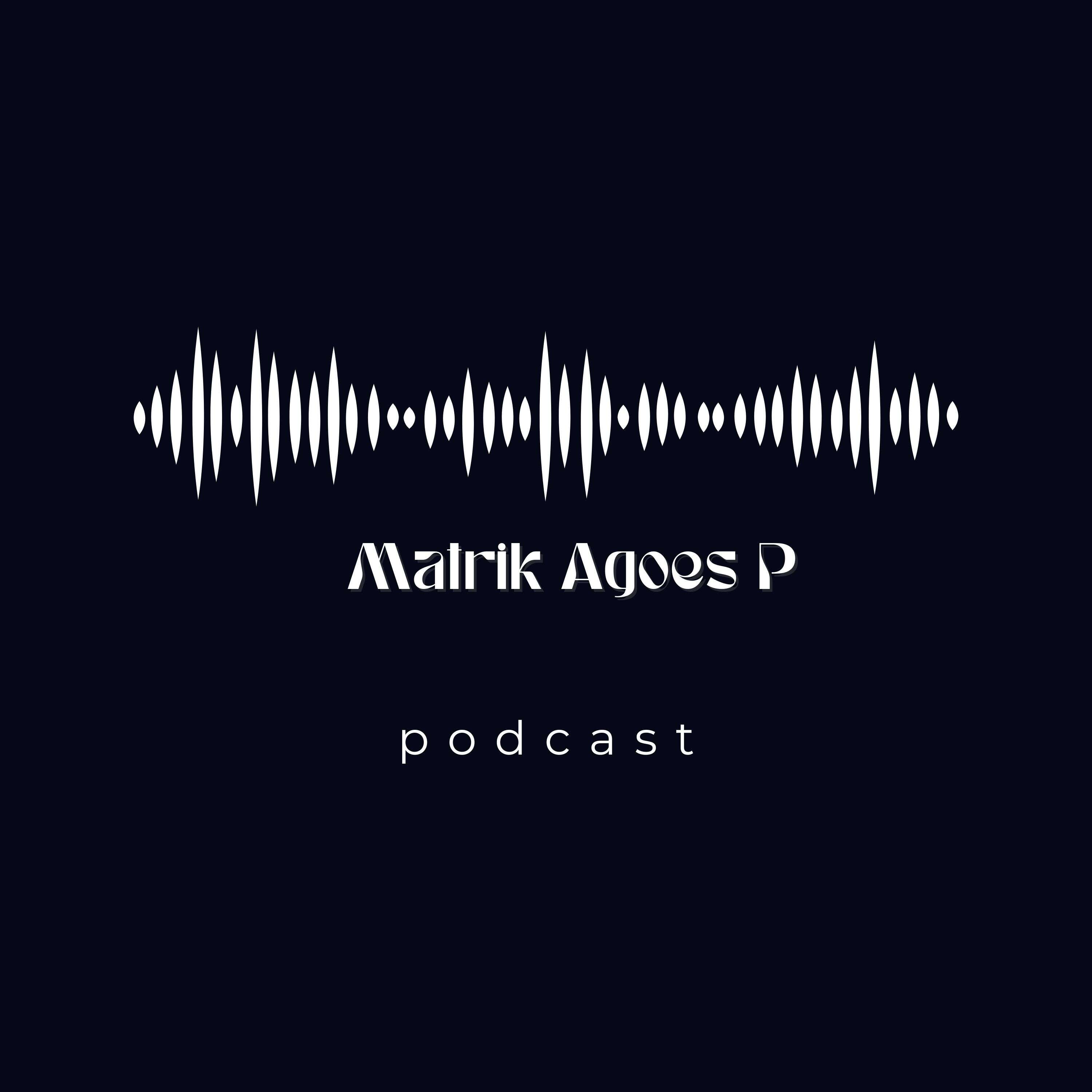 MATRIK AGOES PRASETYO's Podcast podcast artwork