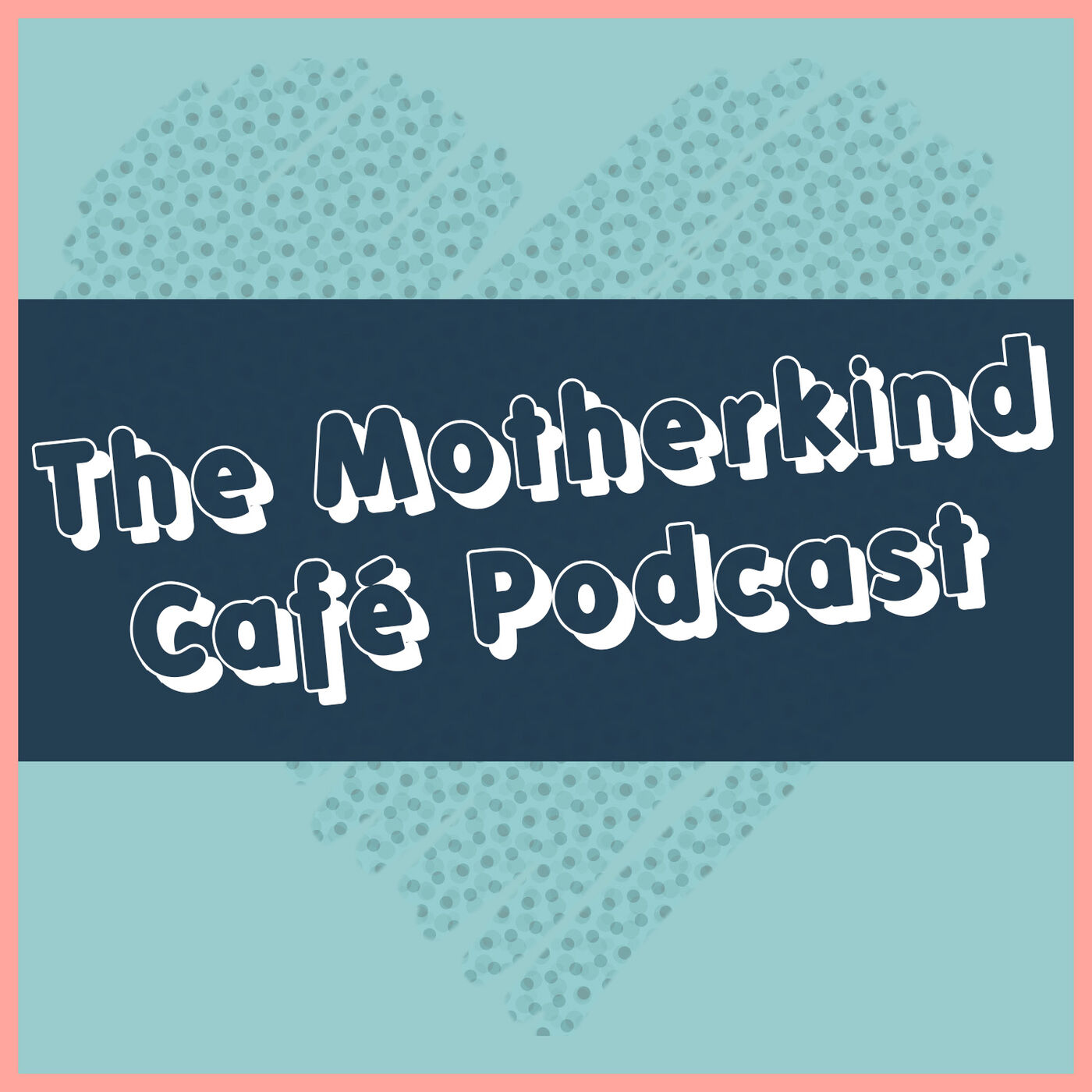 The Motherkind Café Podcast