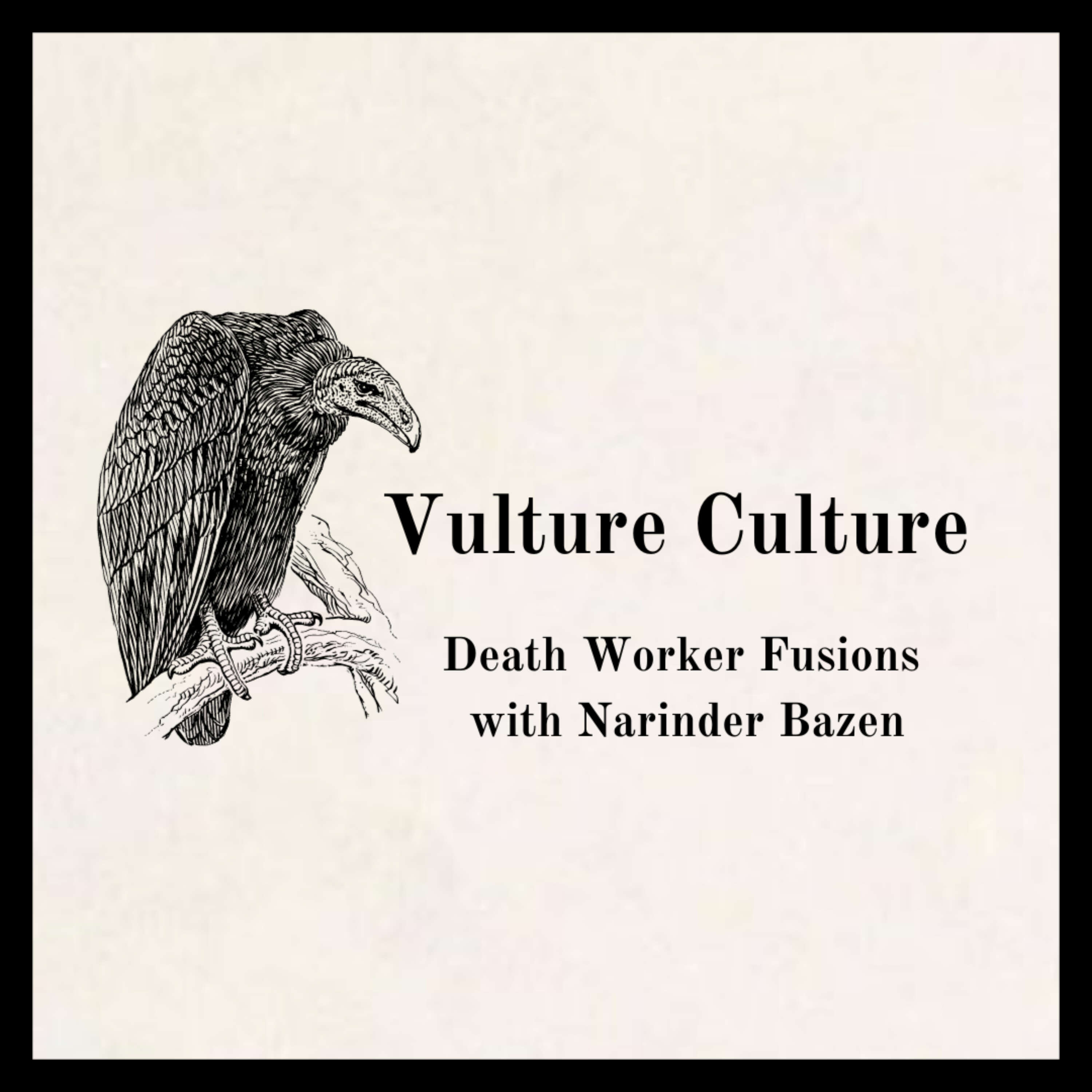 Vulture Culture: Death Worker Fusion with Narinder Bazen podcast artwork