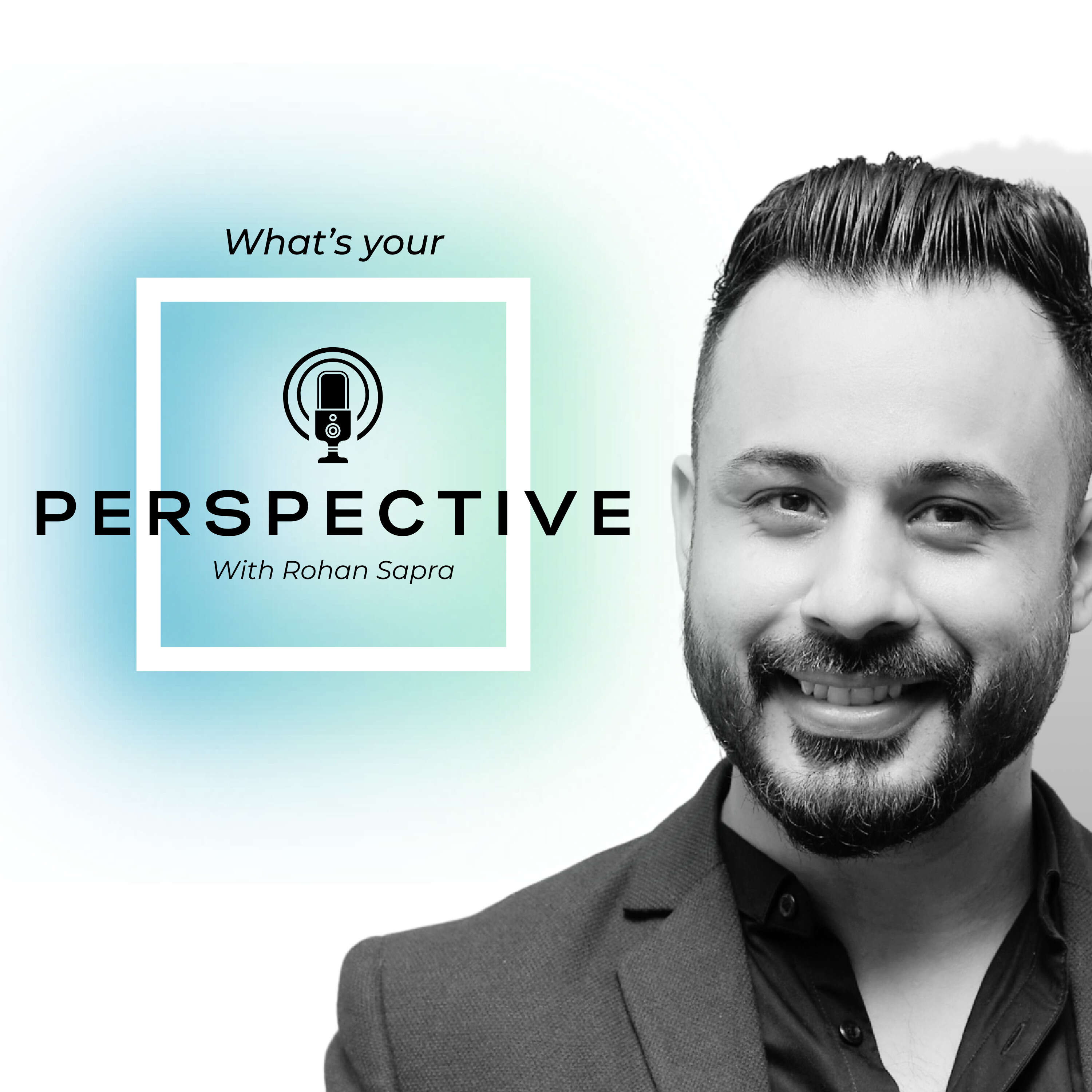 What's Your Perspective w/ Rohan Sapra