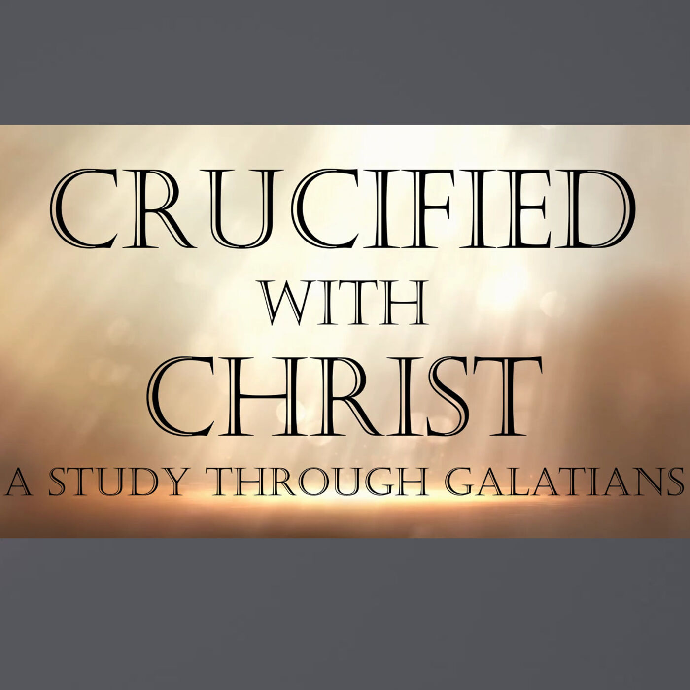 Crucified with Christ Part 7