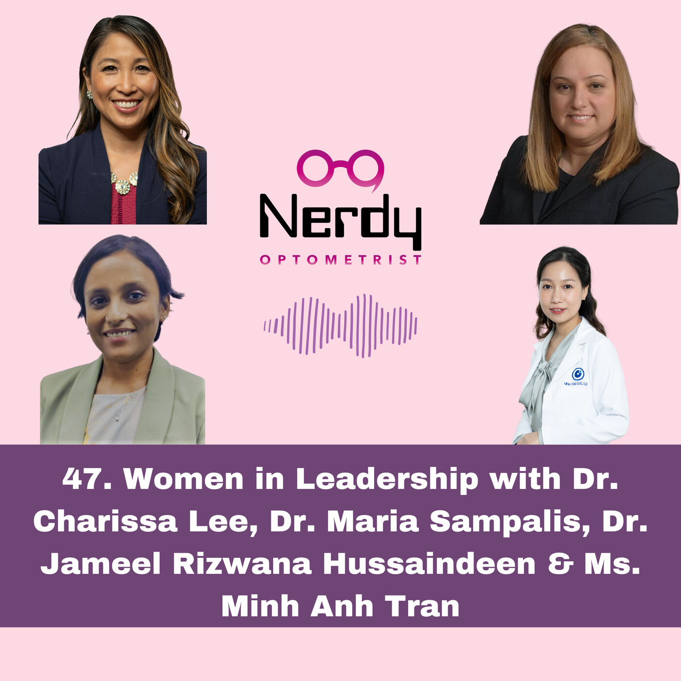 47. Women in Leadership with Dr. Charissa Lee, Dr. Maria Sampalis, Dr